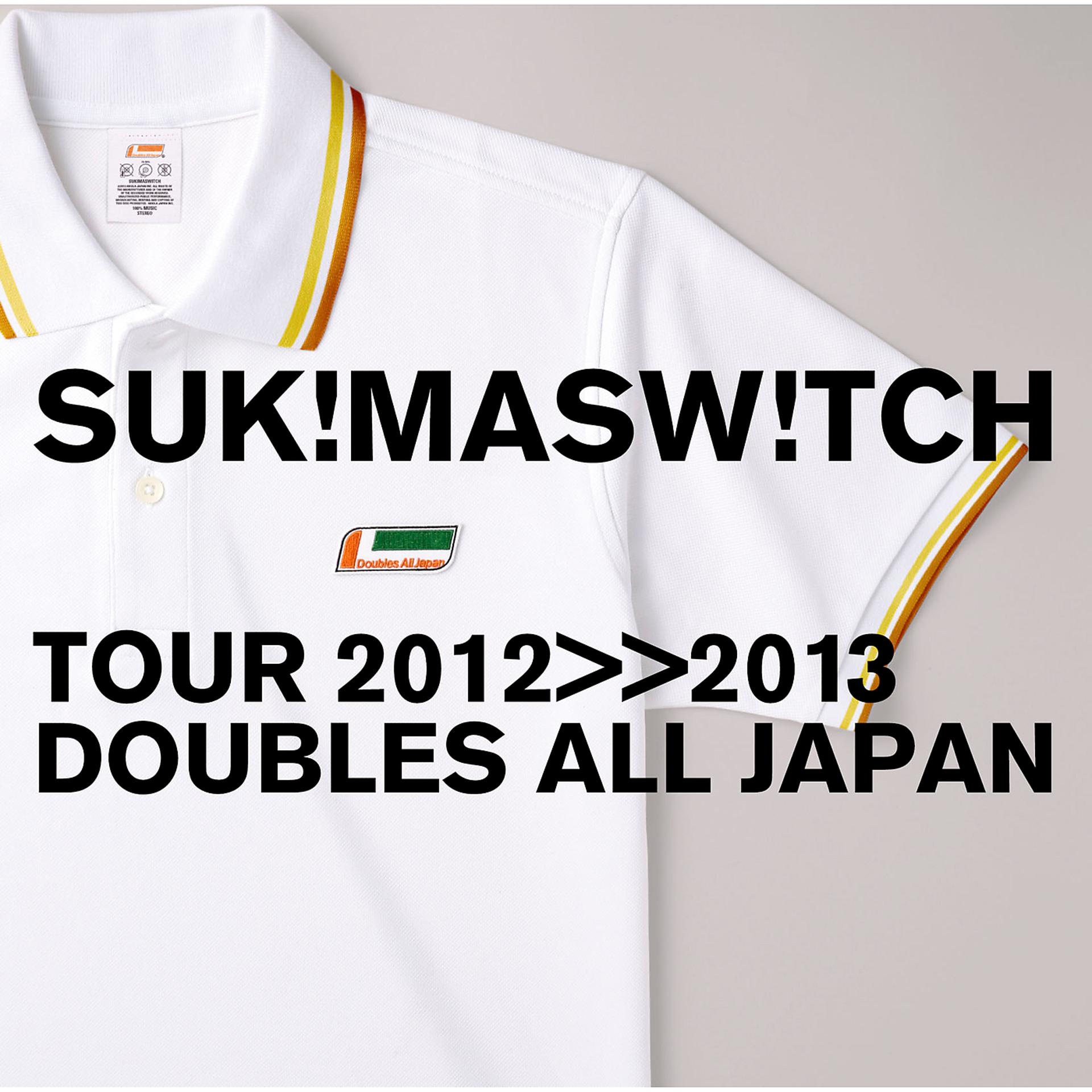 Постер альбома Sukimaswitch Tour 2012-2013 "Doubles All Japan"
