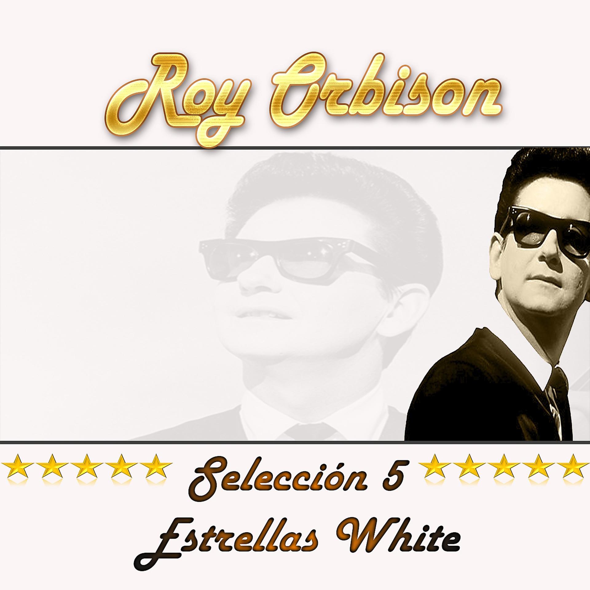 Постер альбома Roy Orbison, Selección 5 Estrellas White