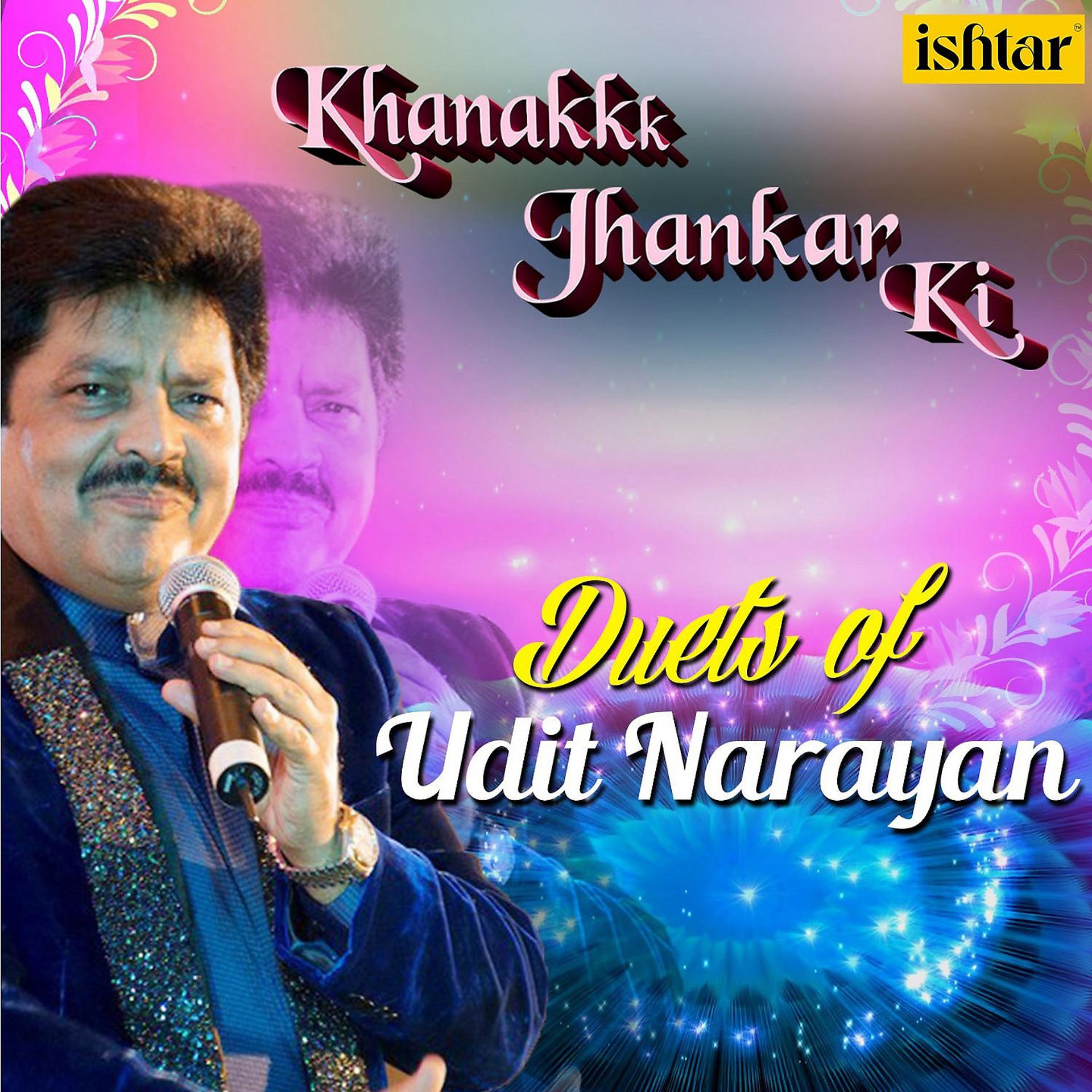 Постер альбома Khanak Jhankar Ki Duets of Udit Narayan