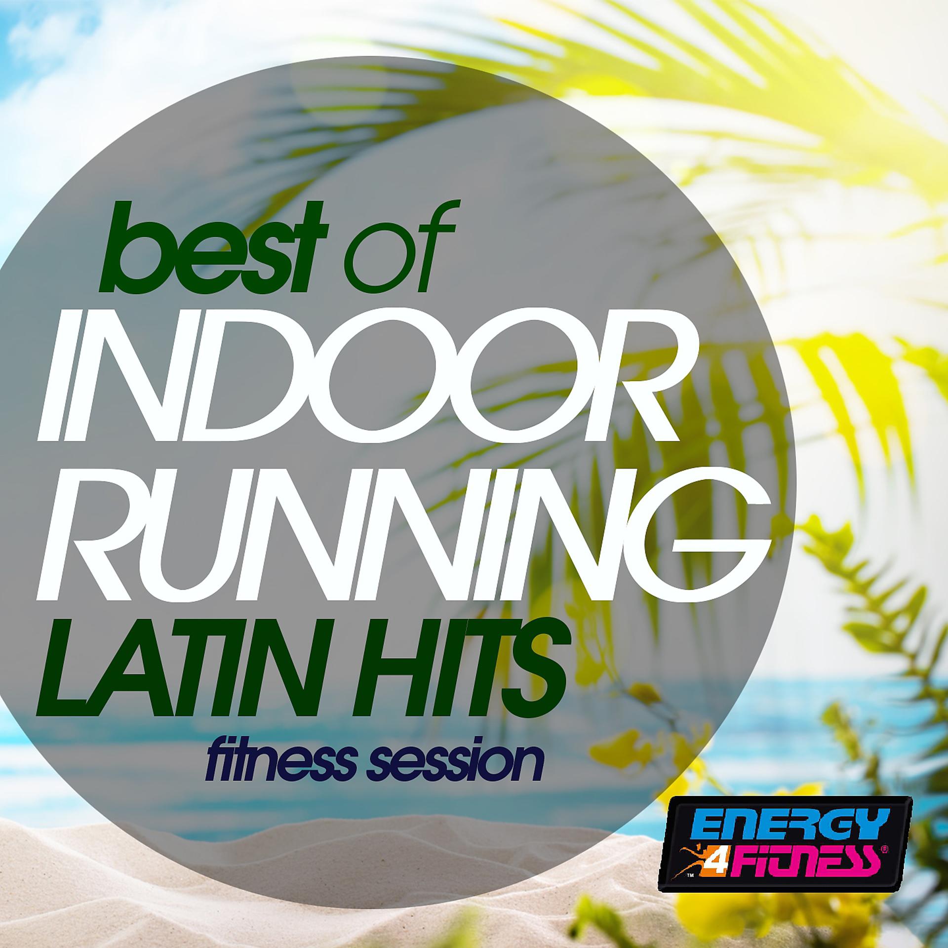 Постер альбома Best of Indoor Running Latin Hits