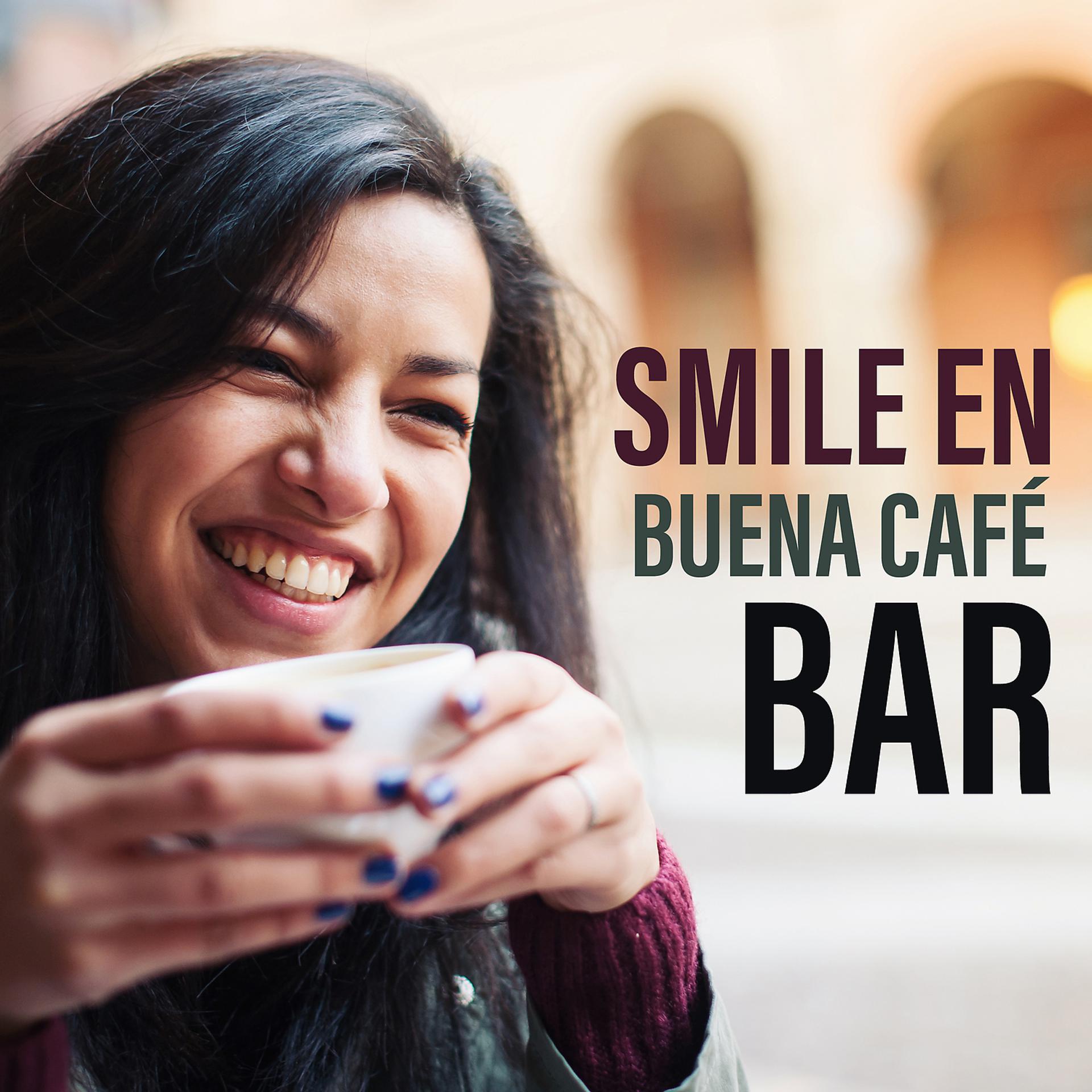 Постер альбома Smile en Buena Café Bar: Playlist para Fun en Havana, Sensual Amor, Relax & Move Your Body