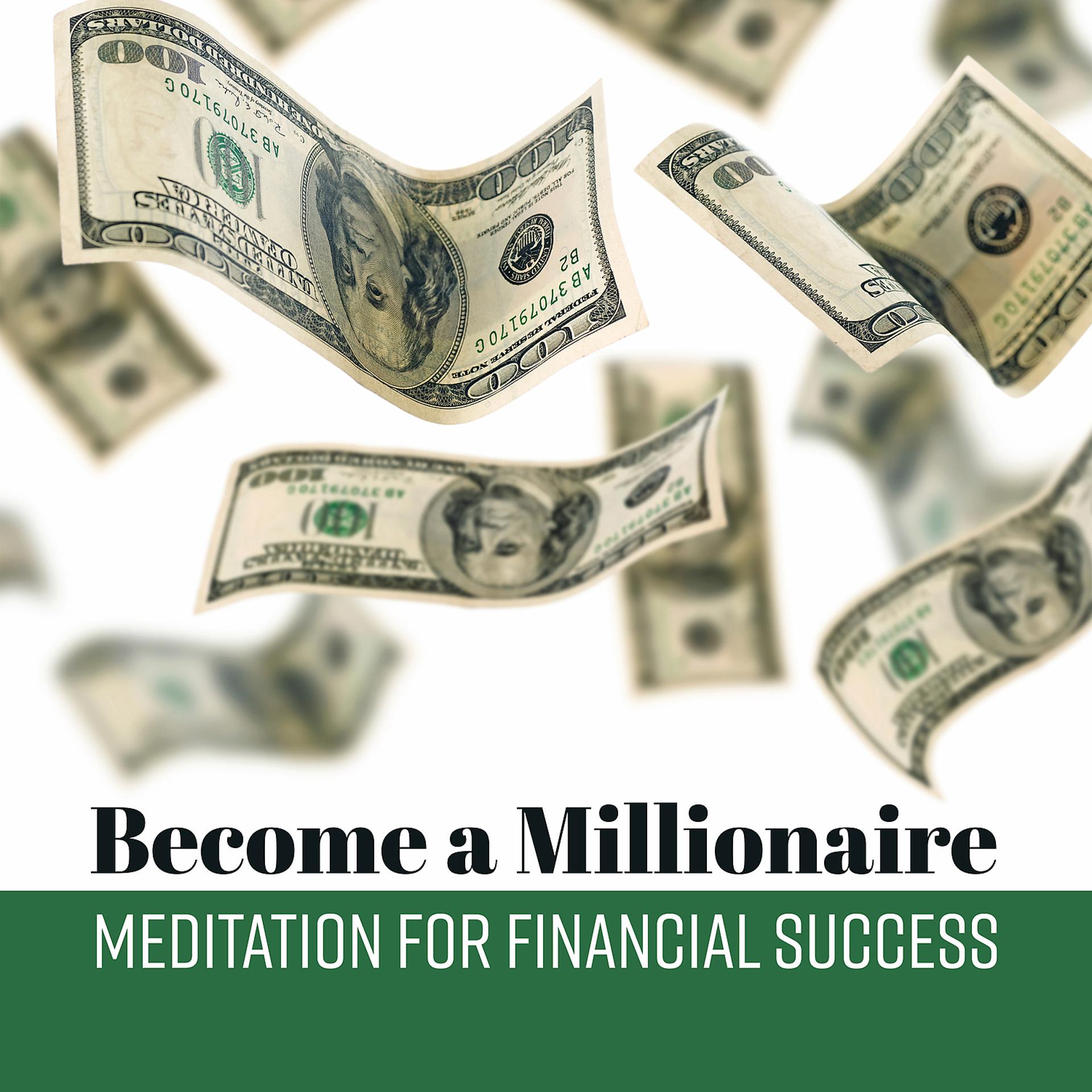 Постер альбома Become a Millionaire: Meditation for Financial Success - Music Hypnosis, Choose Money & Get Rich, Brain Affirmations, Change Your Future