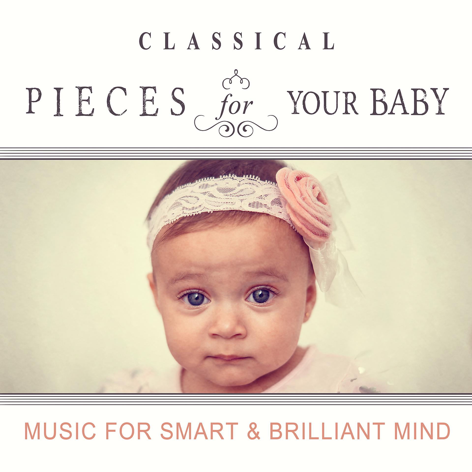Постер альбома Classical Pieces for Your Baby: Music for Smart & Brilliant Mind, Brain Training for Little Ones, Einstein Bright Effect