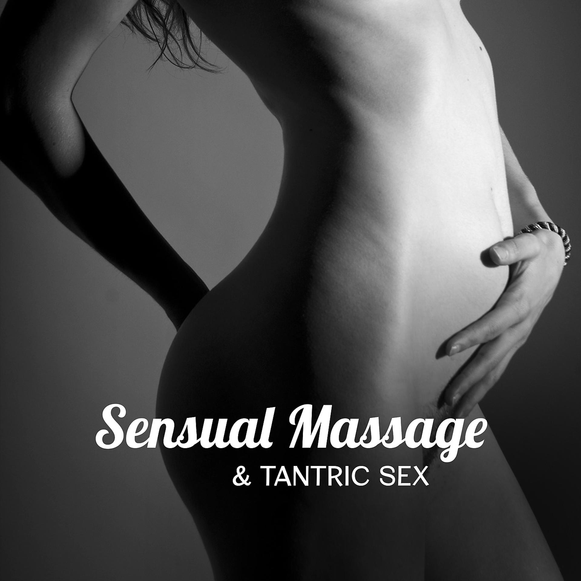 Постер альбома Sensual Massage & Tantric Sex: The Best Sensual Collection, Making Love, Soft & Gentle Massage, New Age for Relaxation