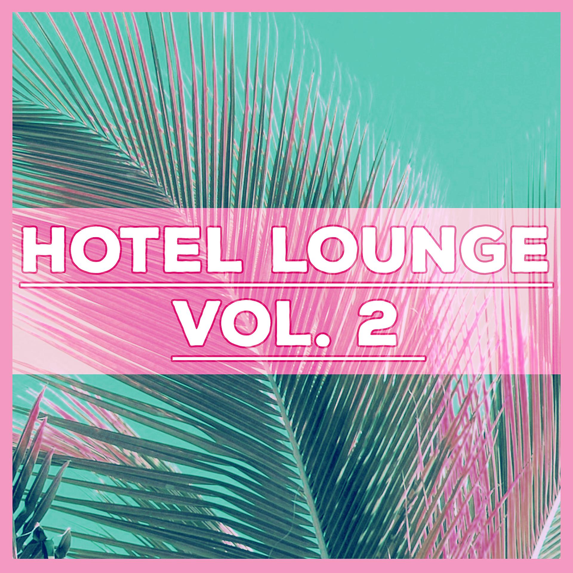 Постер альбома Hotel Lounge Vol. 2 – Deep Vibes of Chill Out Music, Ambient Music, Electronic Chill Out, Ibiza Lounge, Hotel Lounge, Del Mar, Beach Music, Chill Out 2016, Deep Chill Out, Ibiza Dance Party,Chill Bar Lounge