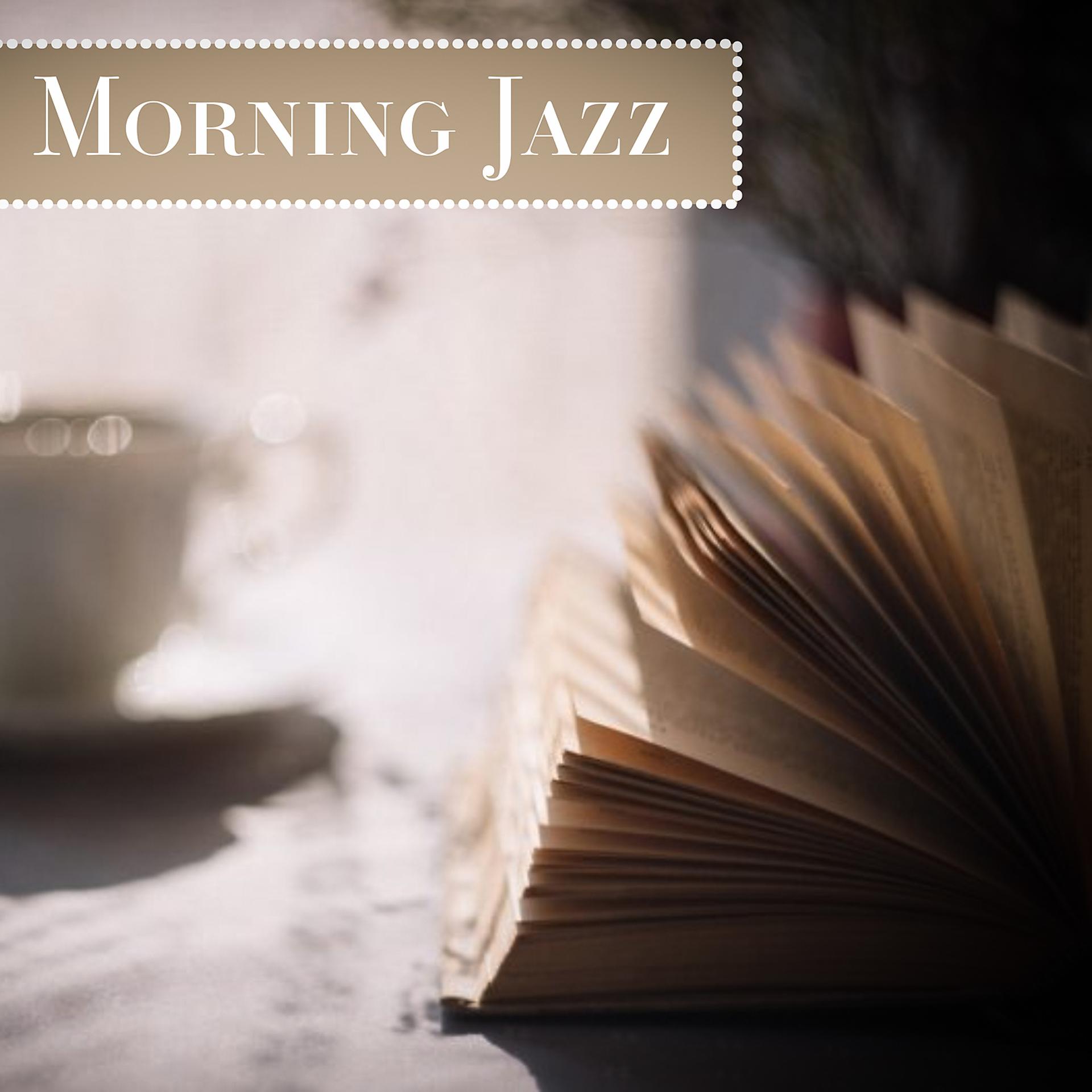 Постер альбома Morning Jazz – Sunday Morning Jazz, Chilled Lounge Jazz, Relax Jazz Cafe, Piano Jazz Sounds, Good Morning