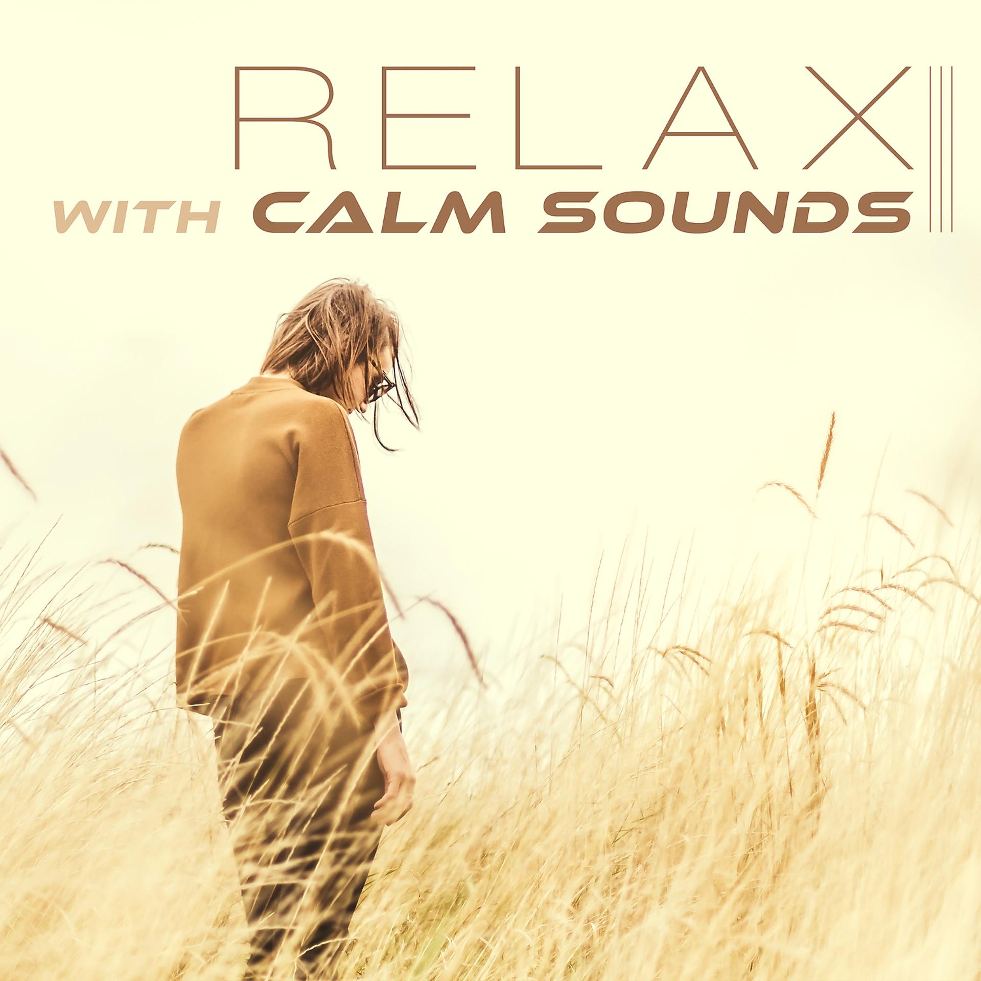 Постер альбома Relax with Calm Sounds – Best Nature Sounds to Relax, Relaxing Music, Healing Waves, Water Sounds