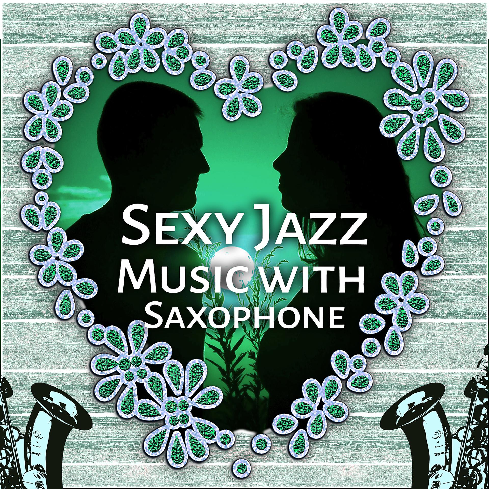 Постер альбома Sexy Jazz Music with Saxophone – Romantic Night, Evening Relaxation, Smooth Sounds of Jazz, Chilled Music