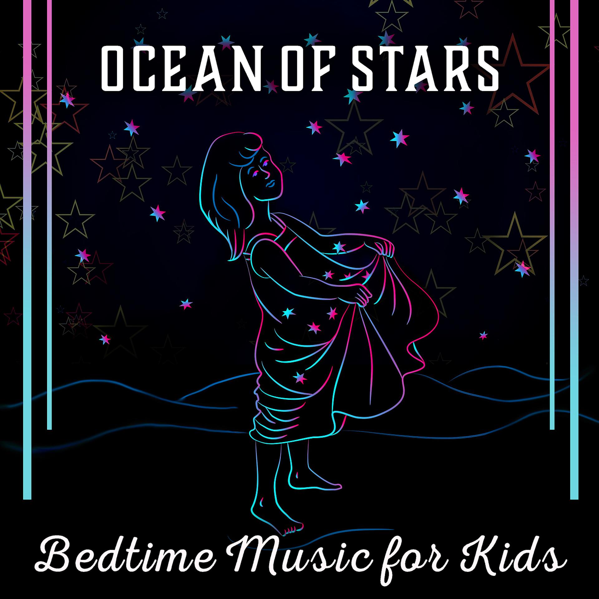Постер альбома Ocean of Stars – Bedtime Music for Kids: Easy Slumber, Nice Fairytale, Calm Dream, All Nightmares Free, Put to Sleep Tranquil Sounds