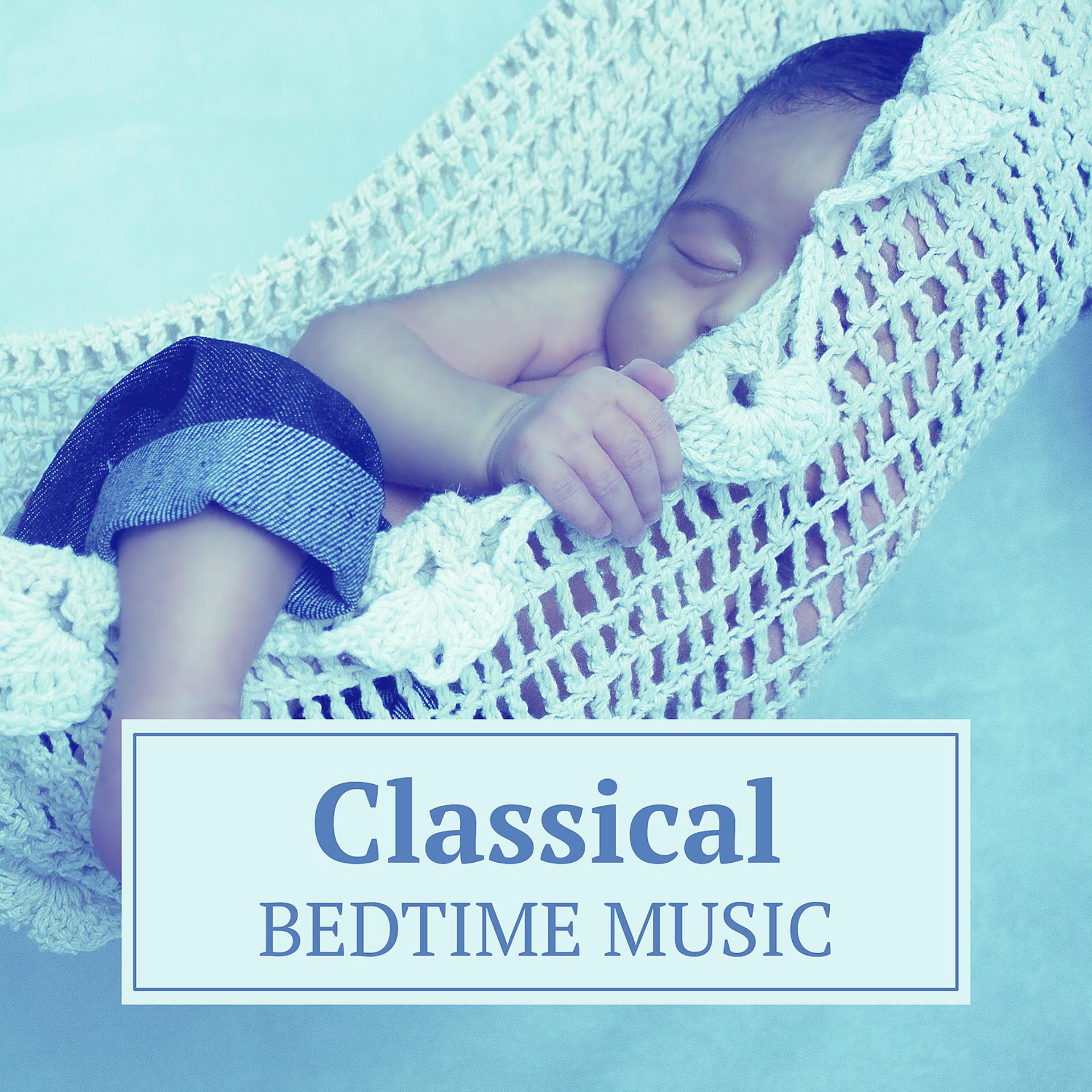 Постер альбома Classical Bedtime Music – Lullabies for Baby, Music for Sleep, Sounds at Goodnight