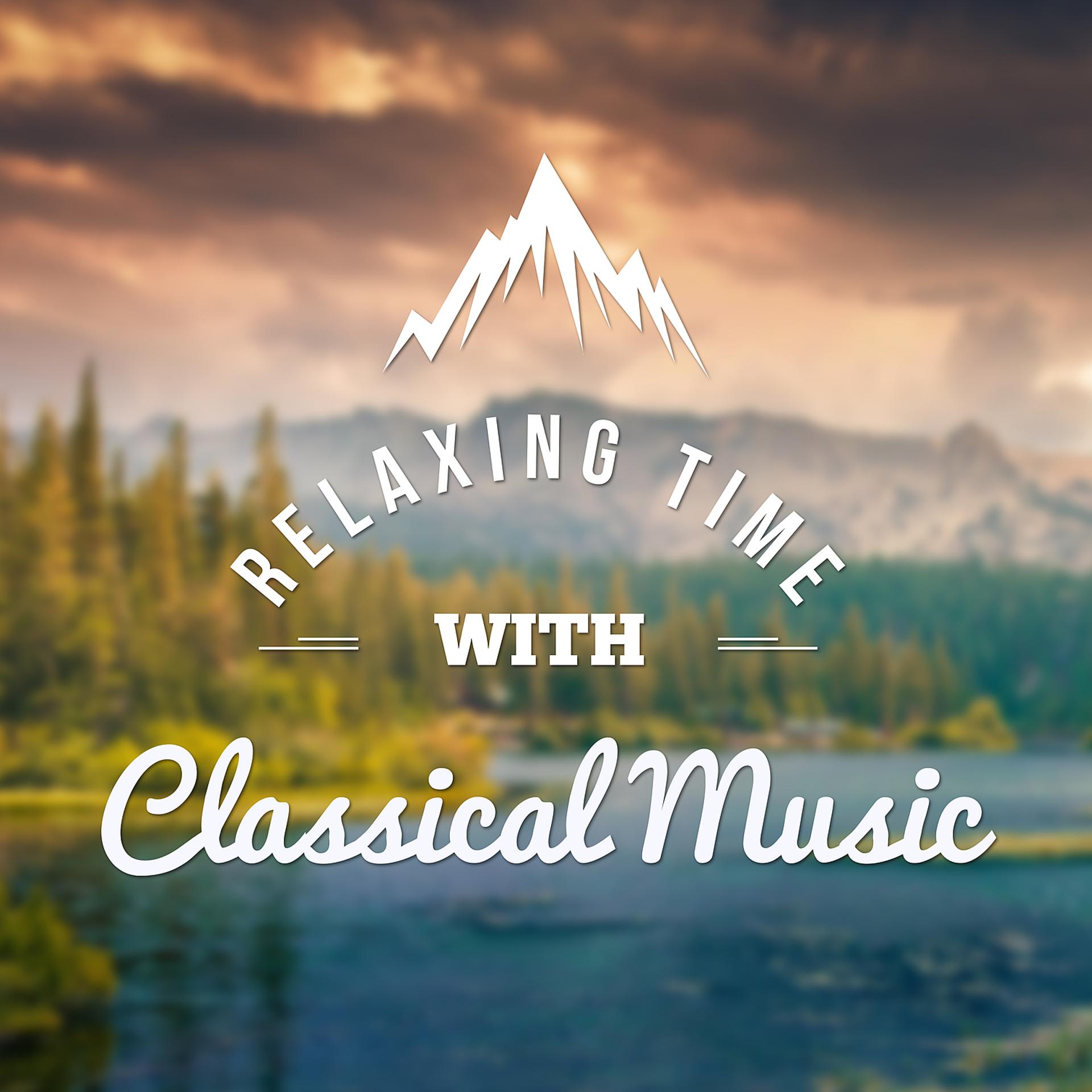 Постер альбома Relaxing Time with Classical Music – Music for Rest and Relaxation, Instrumental, Calm Sounds After Work, Music to Rest and Listening, Beethoven, Mozart, Bach, Schubert