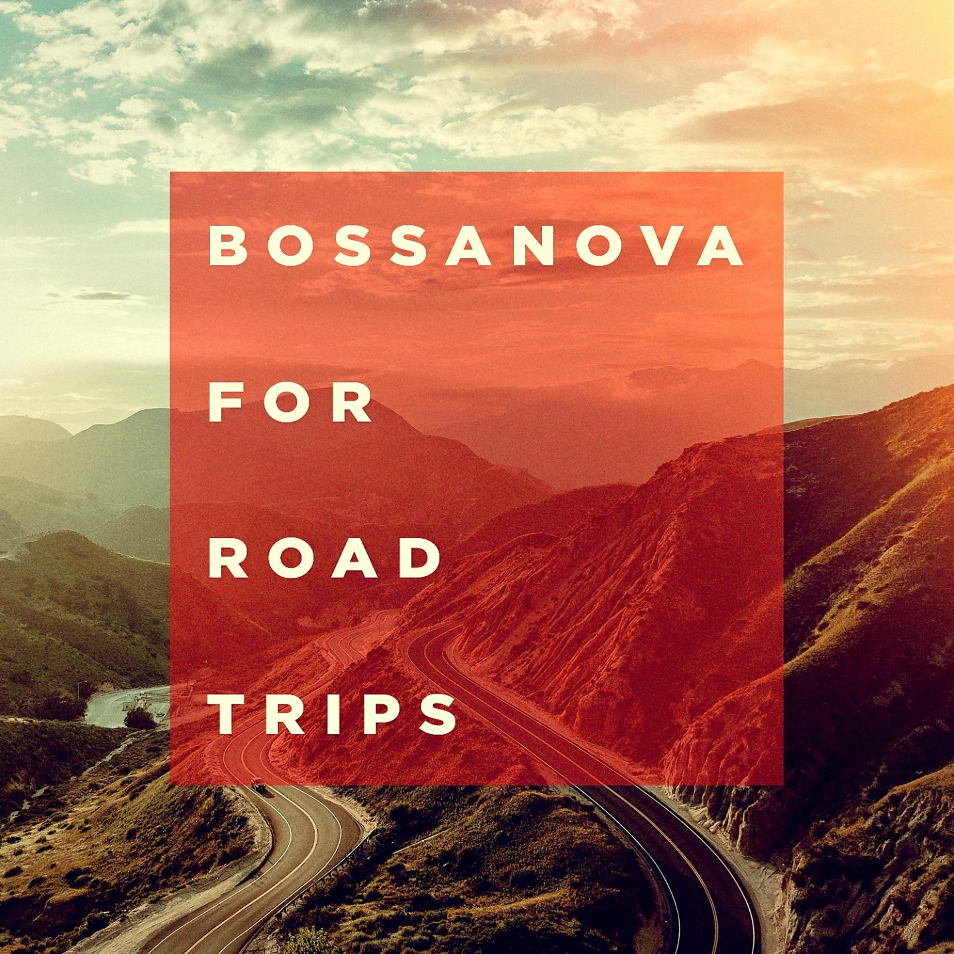 Постер альбома Bossanova For Road Trips