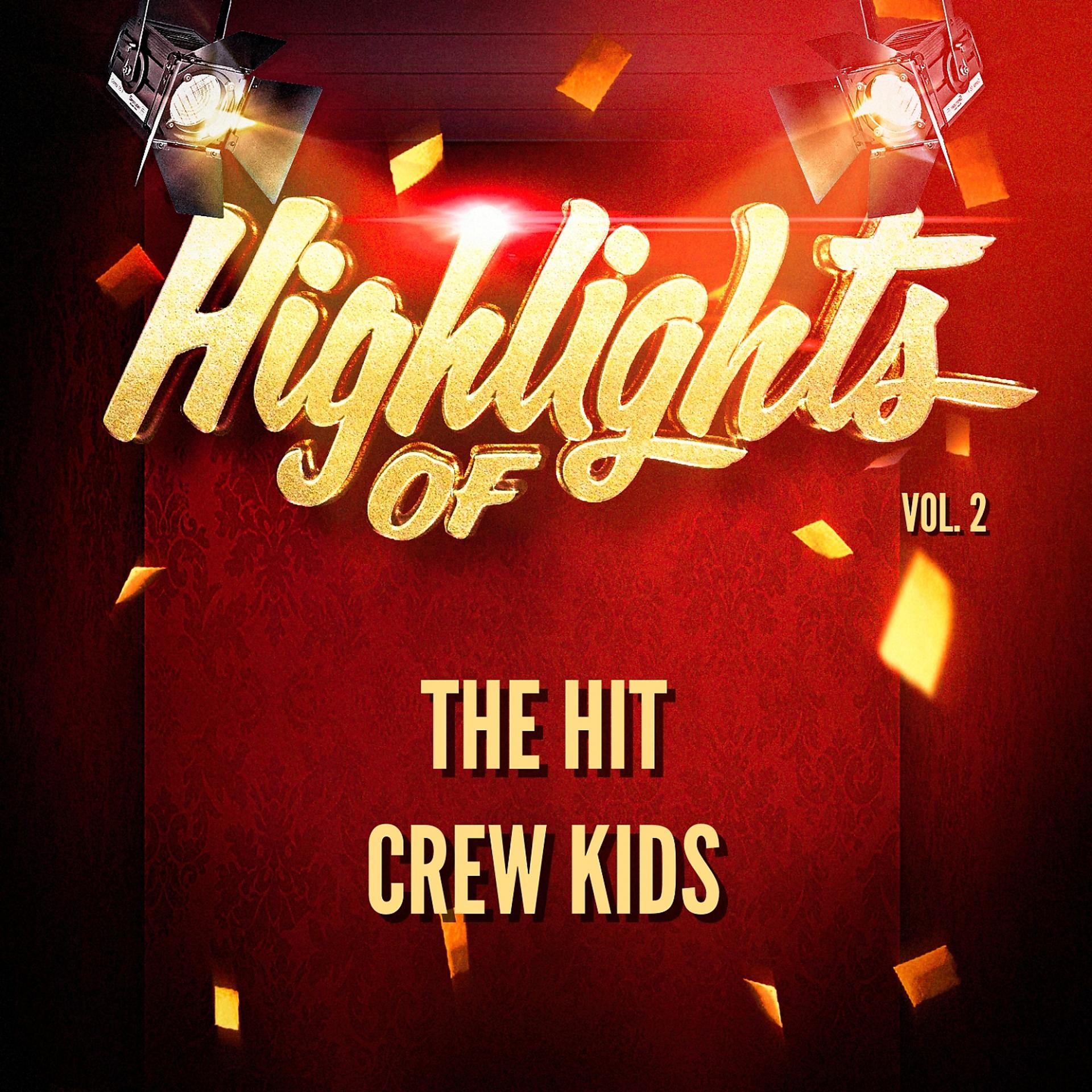 Постер альбома Highlights of the Hit Crew Kids, Vol. 2