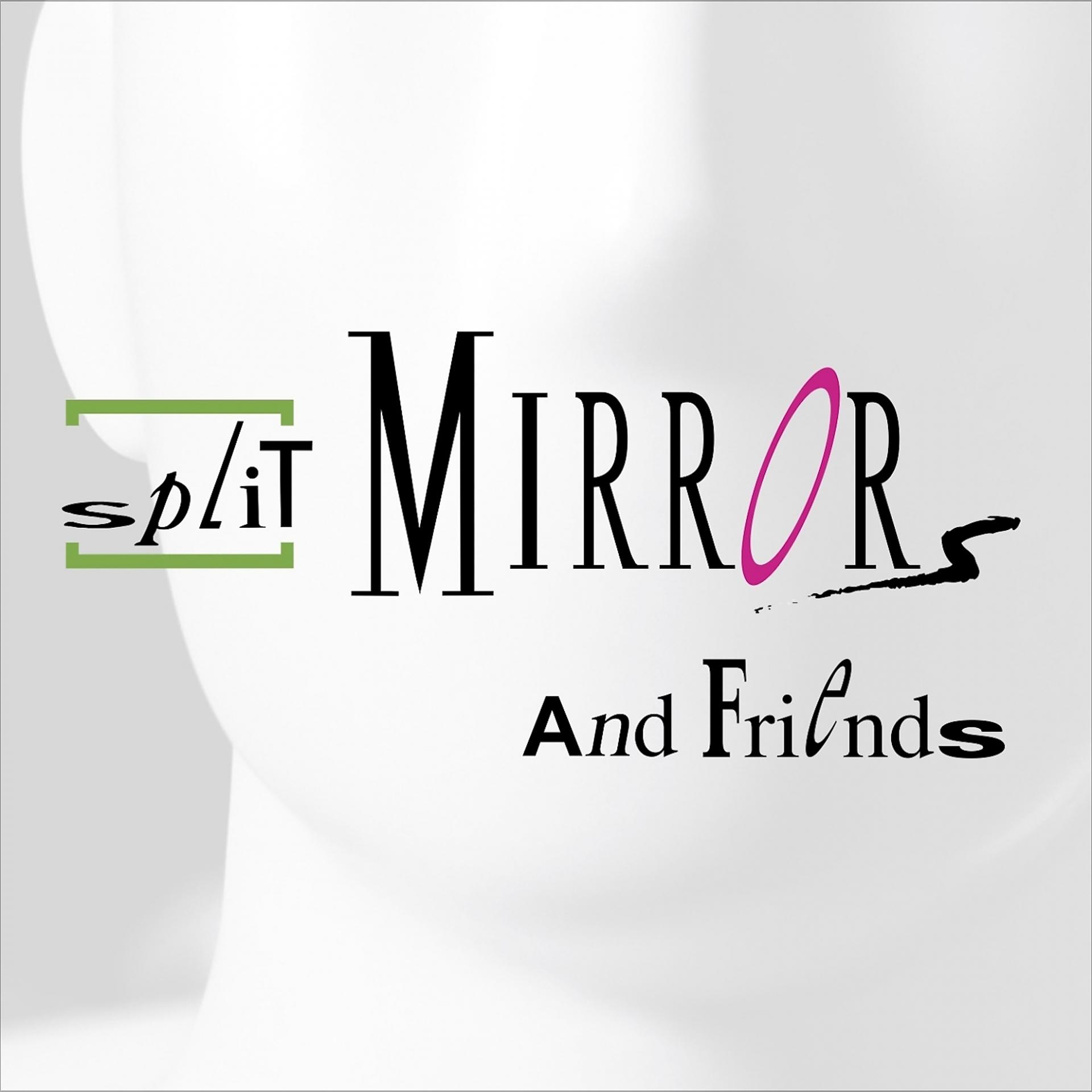 Постер альбома Split Mirrors & Friends