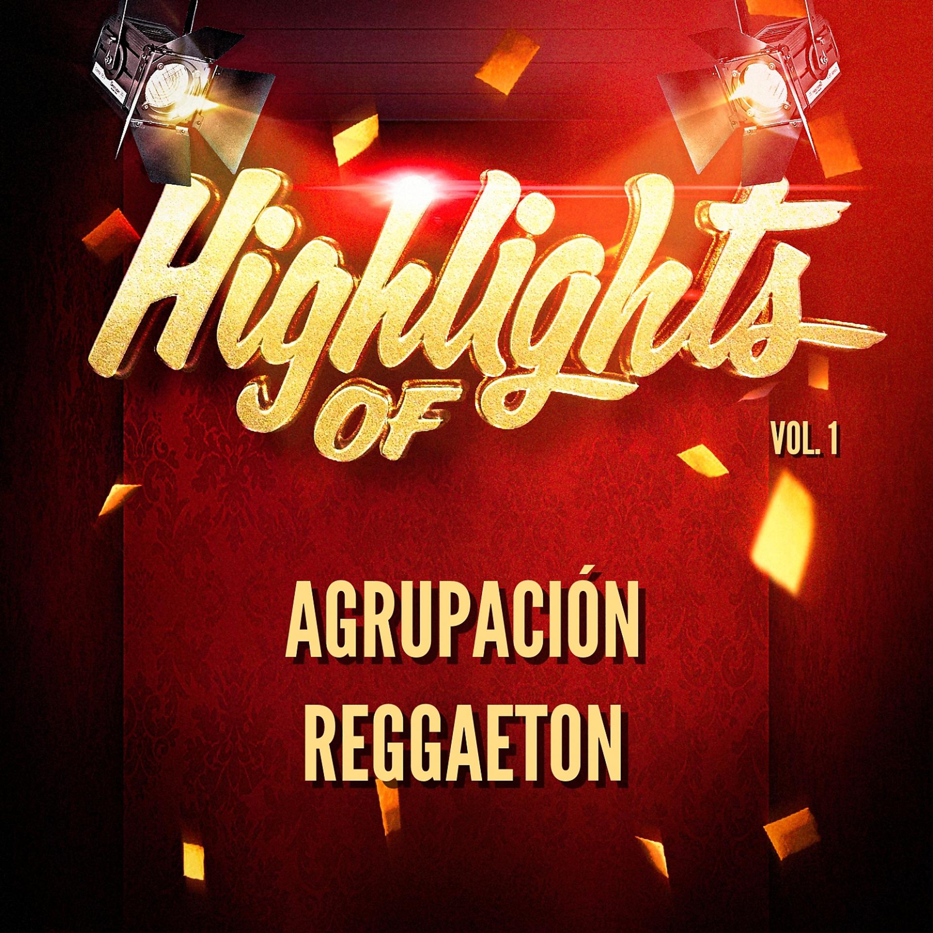 Постер альбома Highlights Of Agrupación Reggaeton, Vol. 1
