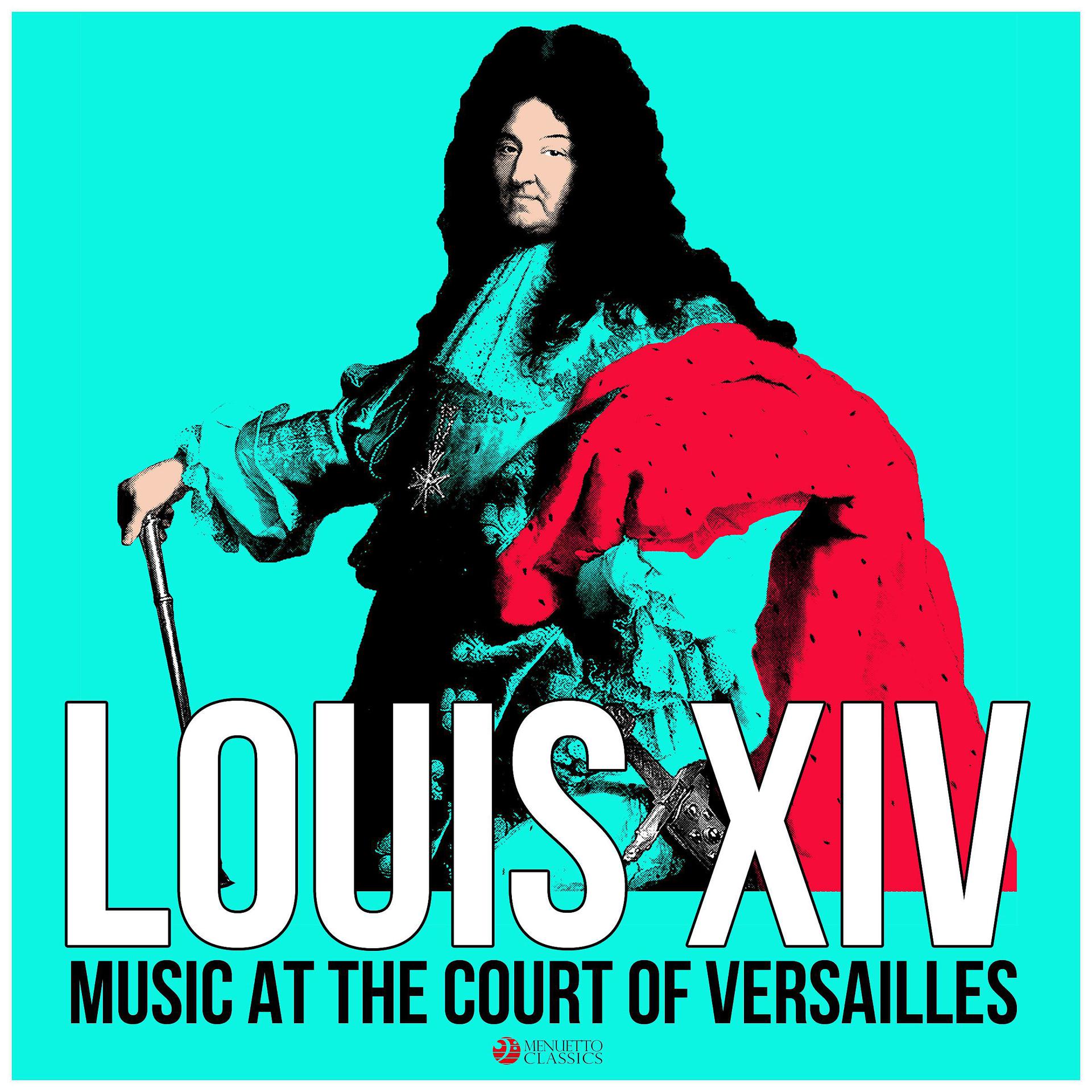 Постер альбома Louis XIV: Music at the Court of Versailles