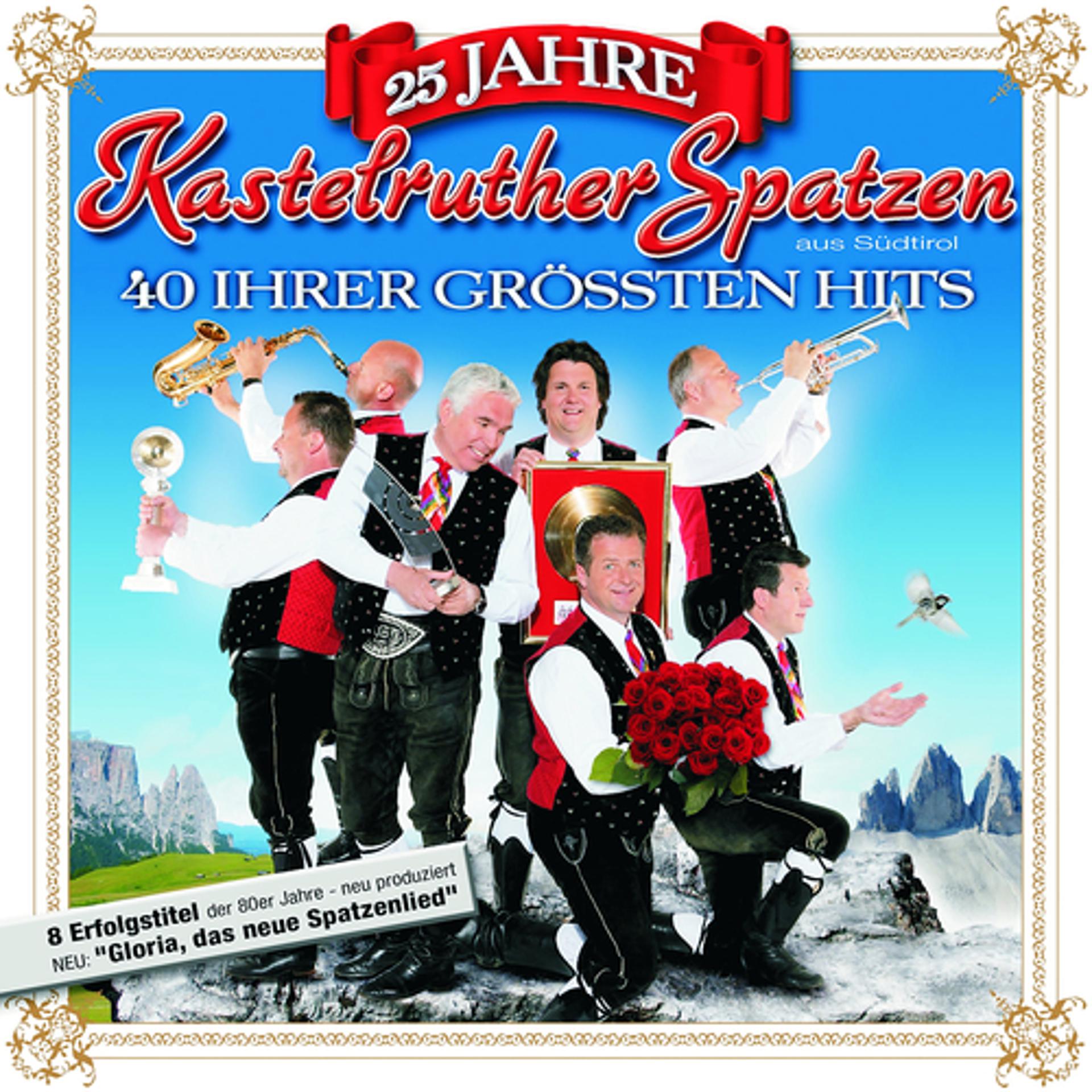 Постер альбома 25 Jahre Kastelruther Spatzen
