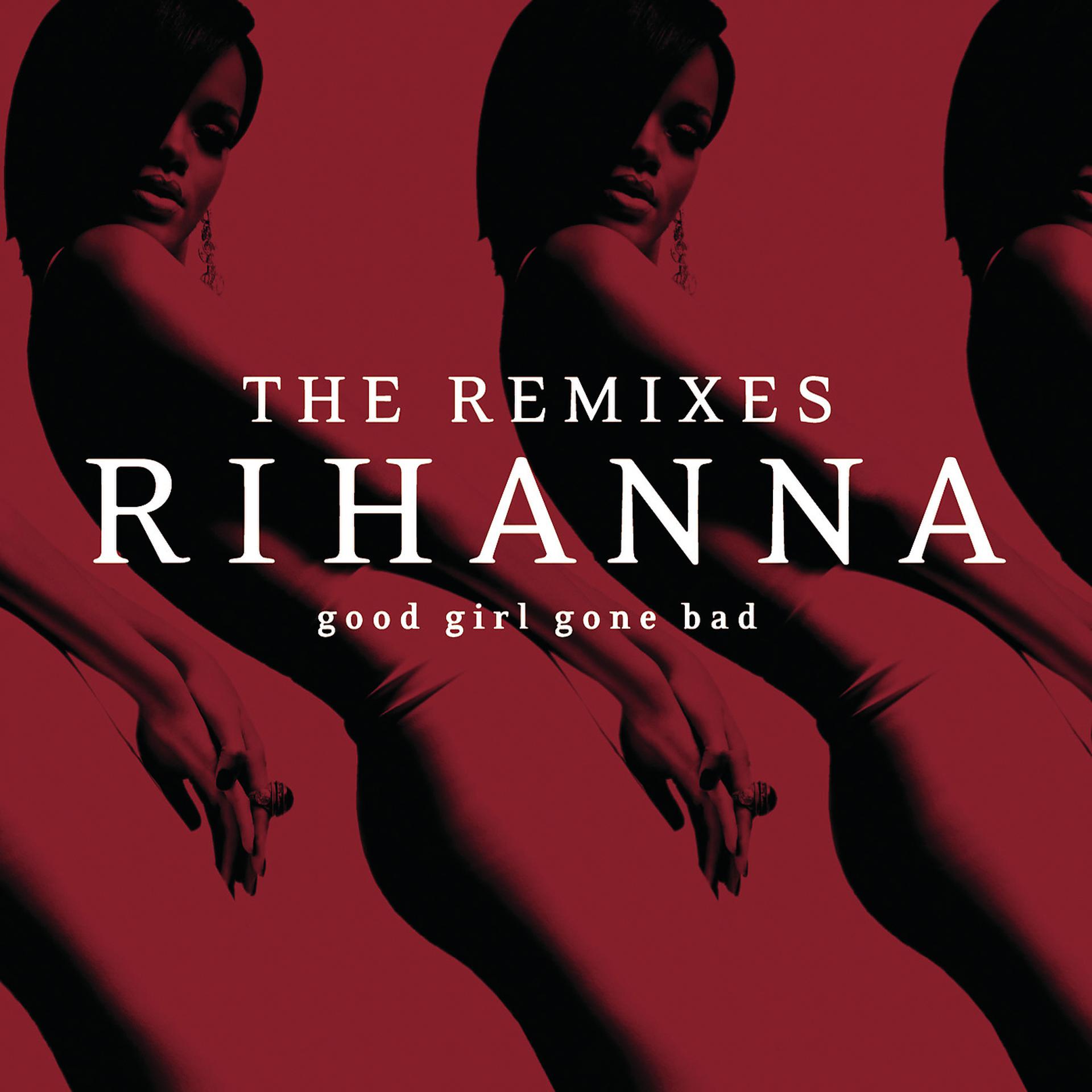 Постер альбома Good Girl Gone Bad: The Remixes