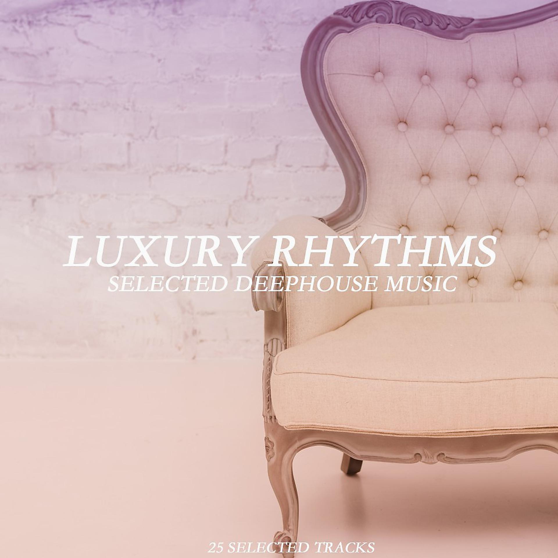 Постер альбома Luxury Rhythms (Selected Deephouse Music)