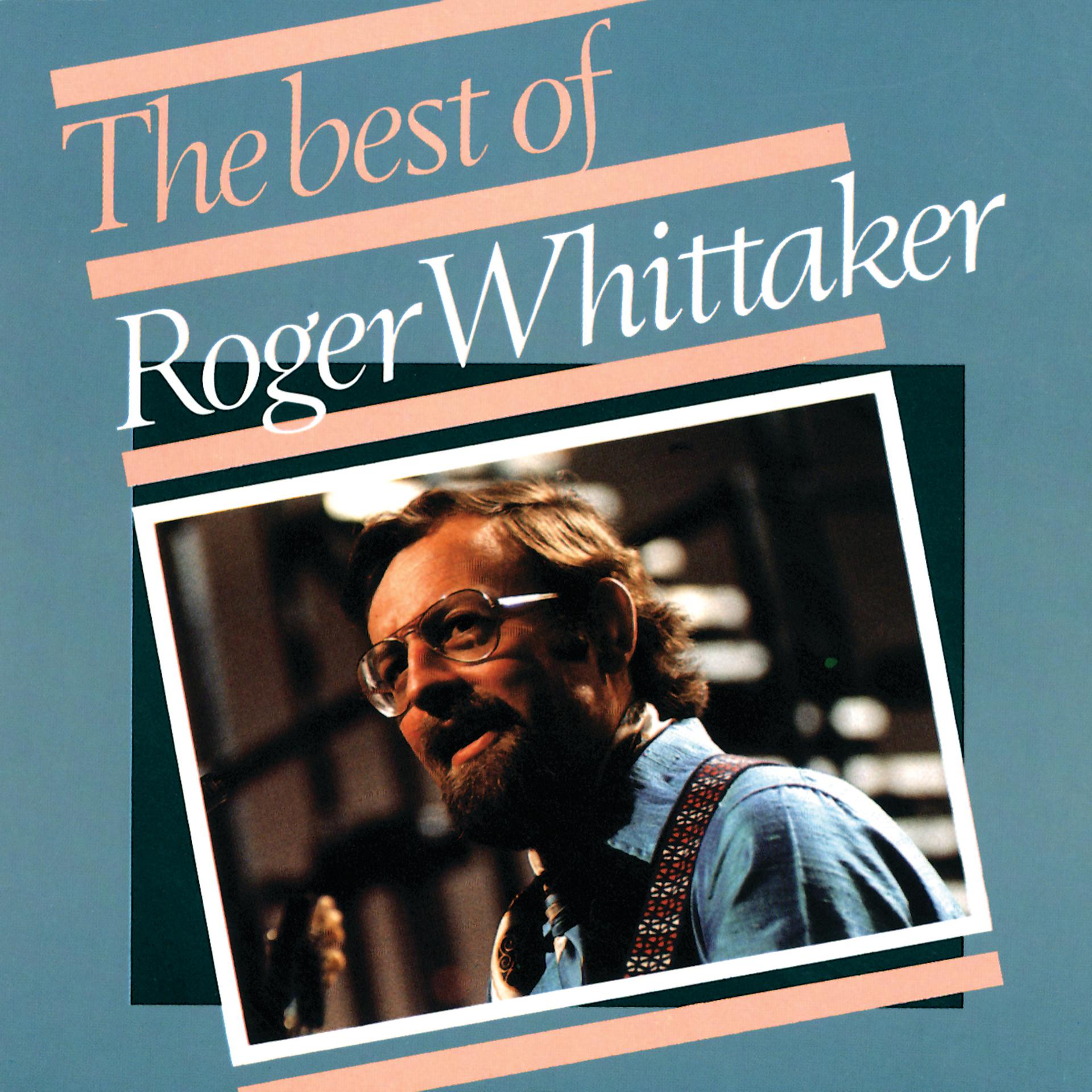 Постер альбома Roger Whittaker - The Best Of (1967 - 1975)