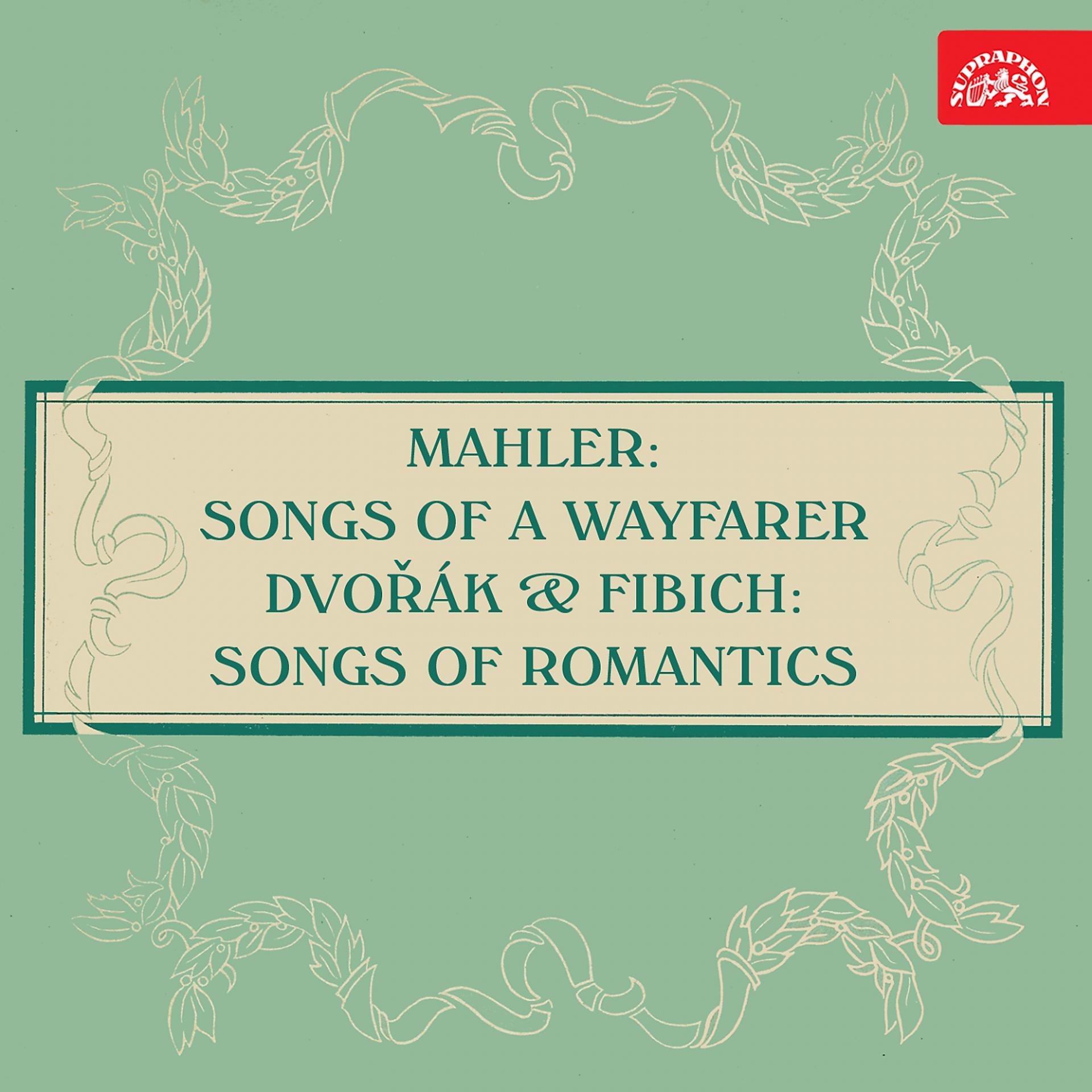 Постер альбома Mahler: Songs of a Wayfarer - Dvořák & Fibich: Songs of Romantics