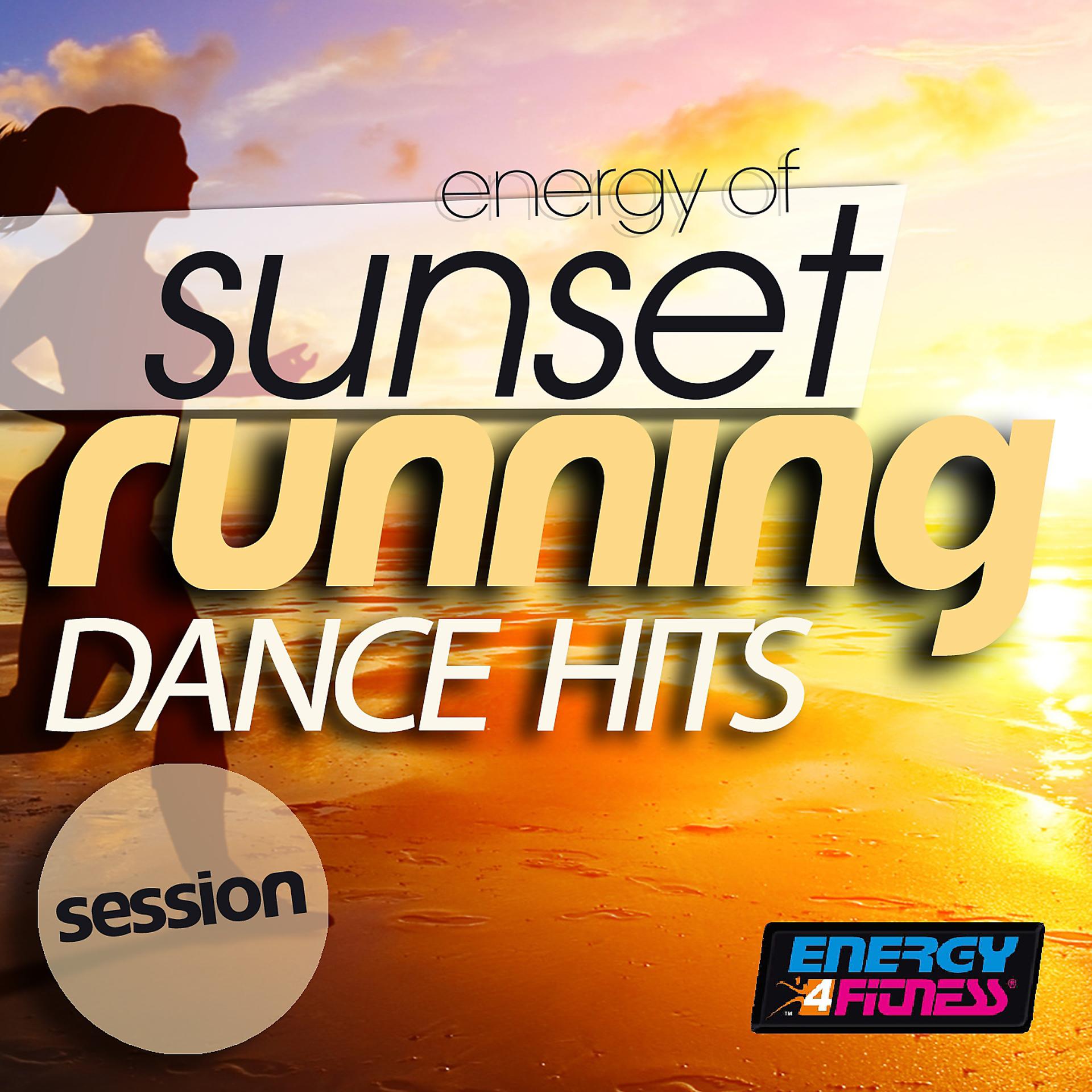 Постер альбома Energy of Sunset Running Dance Hits Session