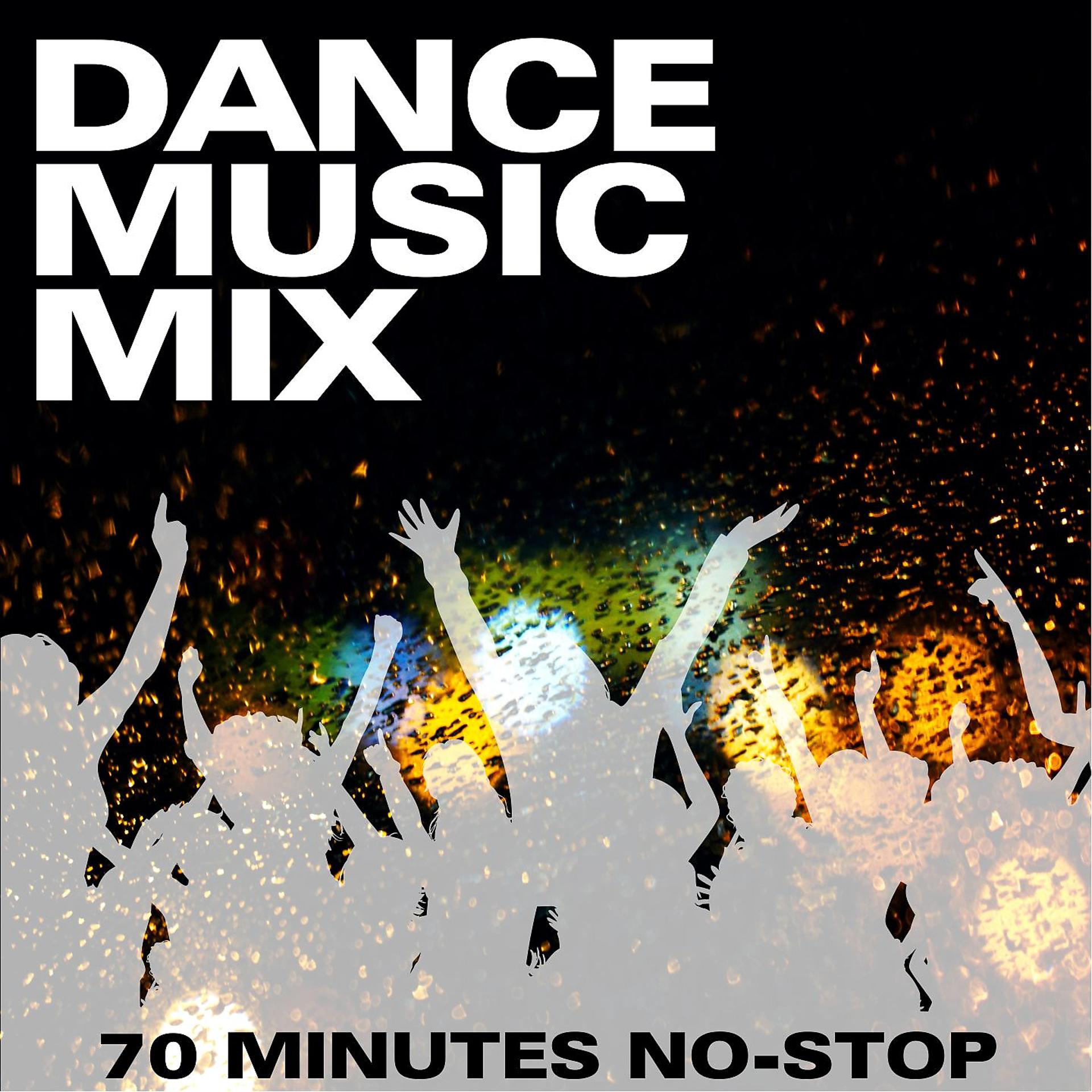 Постер альбома Dance Music Mix - 70 Minutes No-Stop