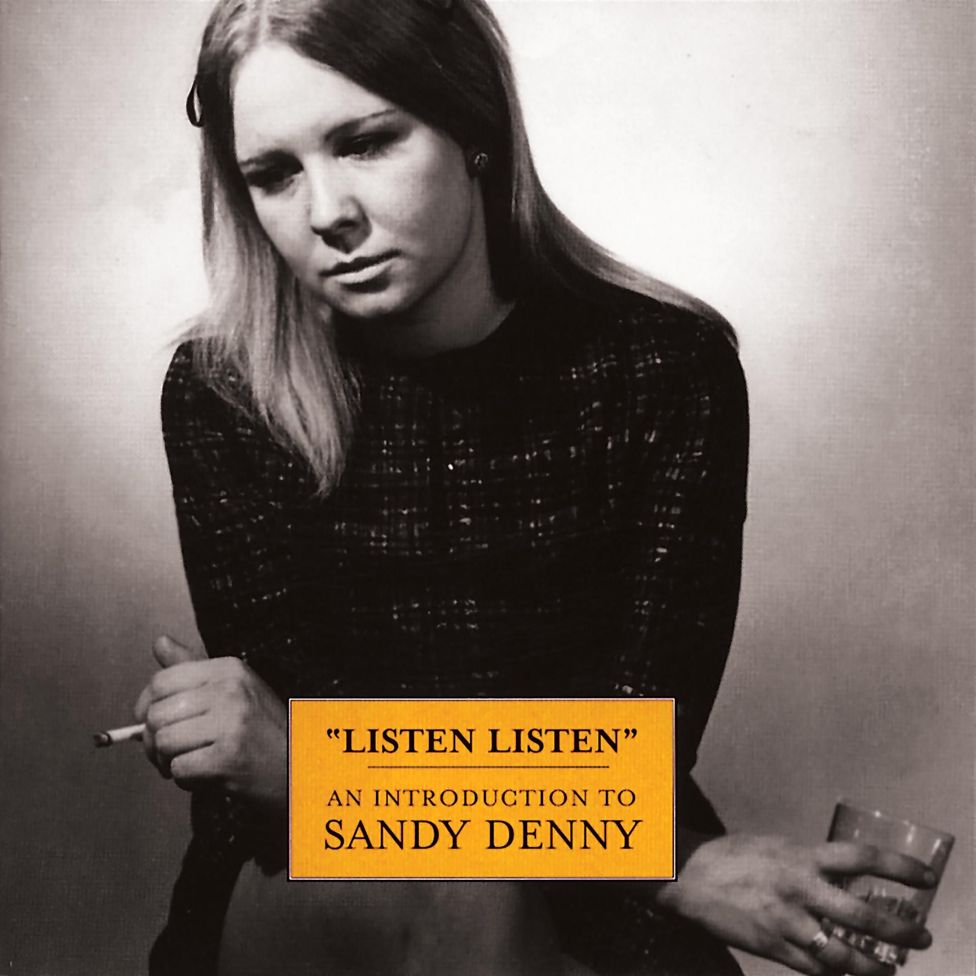 Постер альбома Listen, Listen - An Introduction To Sandy Denny