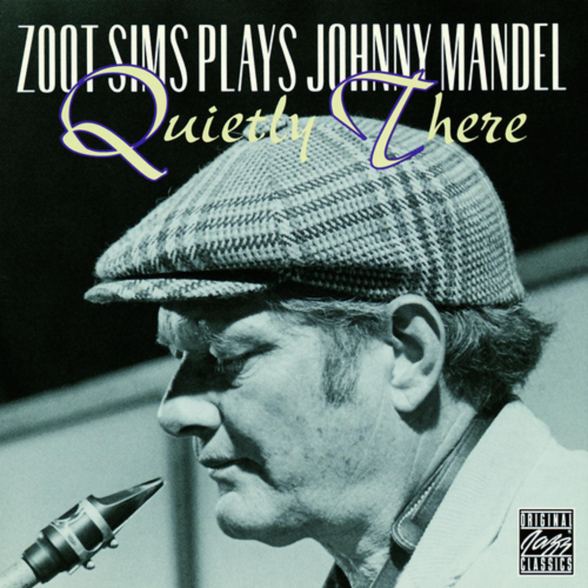 Постер альбома Zoot Sims Plays Johnny Mandel: Quietly There
