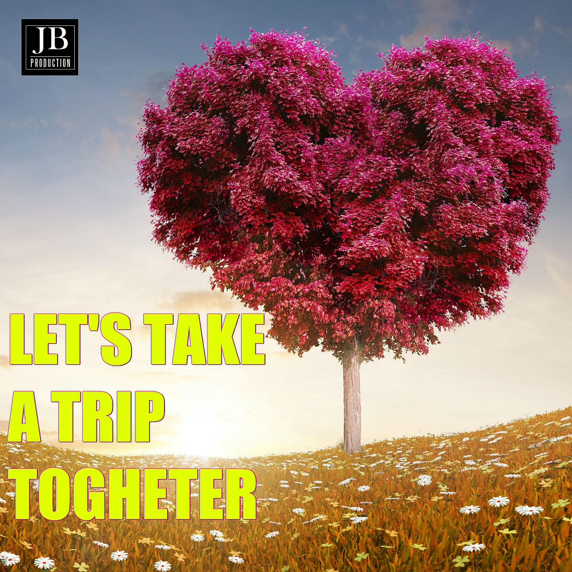 Постер альбома Let's Take A Trip Together