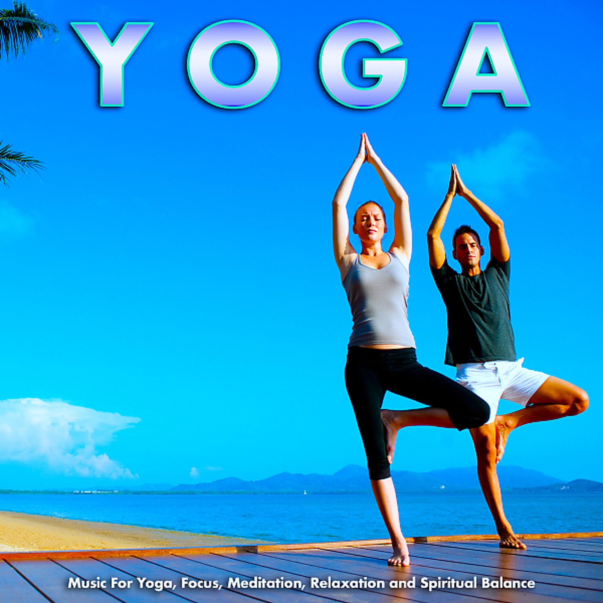 Постер альбома Yoga Music For Yoga, Focus, Meditation, Relaxation and Spiritual Balance