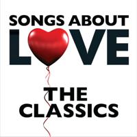 Постер альбома Songs About Love - The Classics
