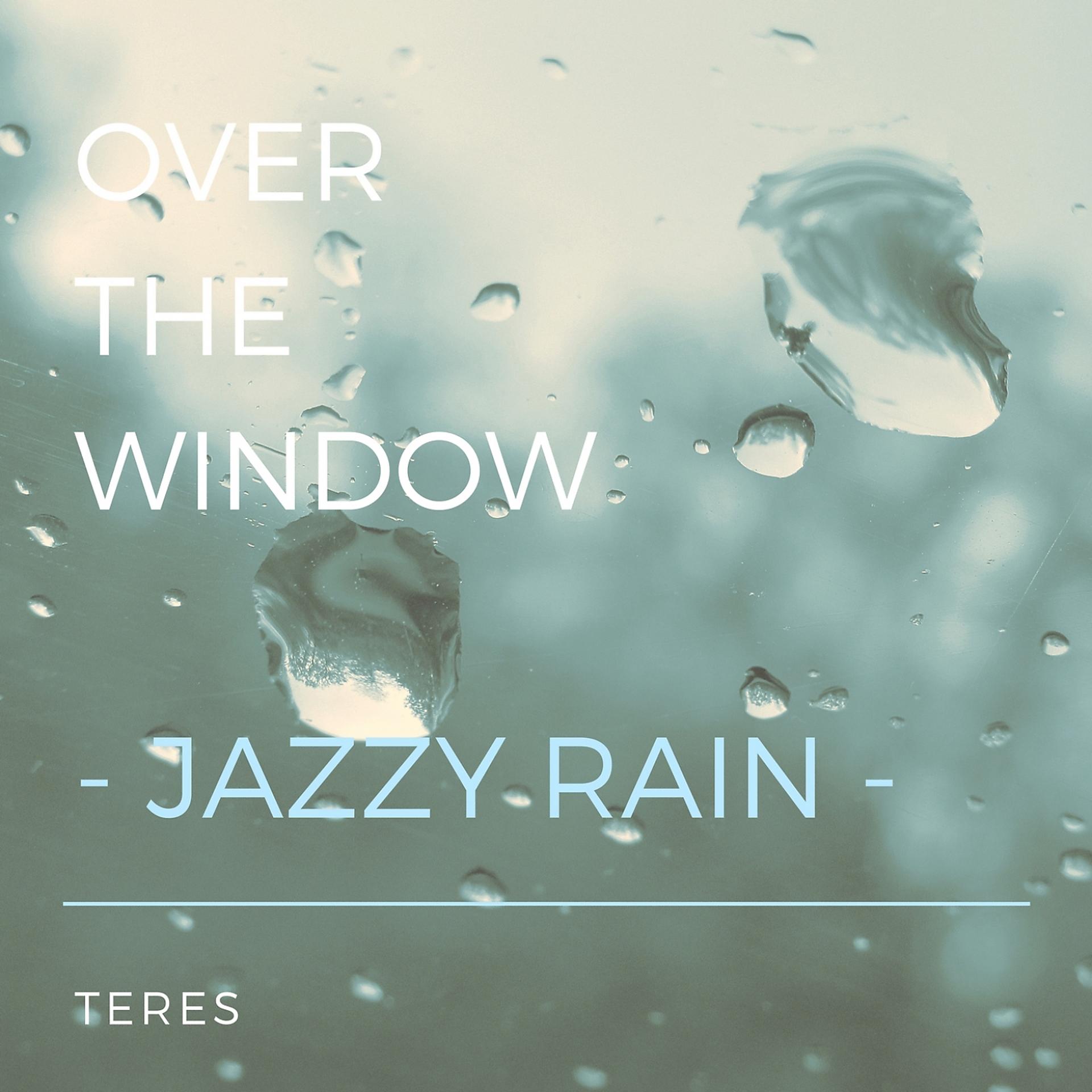 Постер альбома Over the Window-Jazzy Rain-