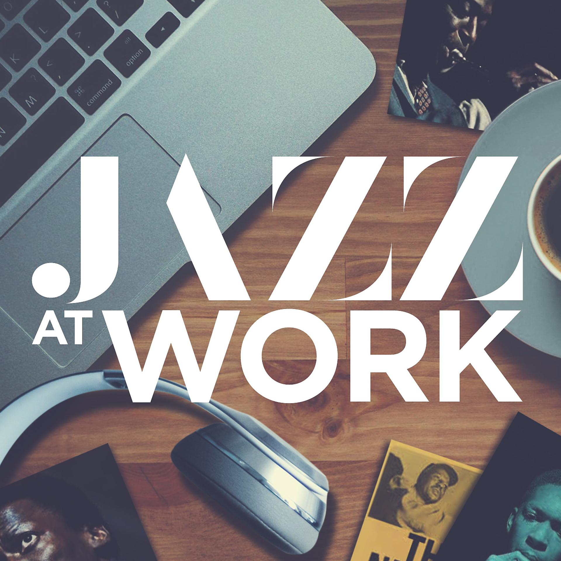 Постер альбома Jazz at Work - Relax, work and study with a best of jazz songs