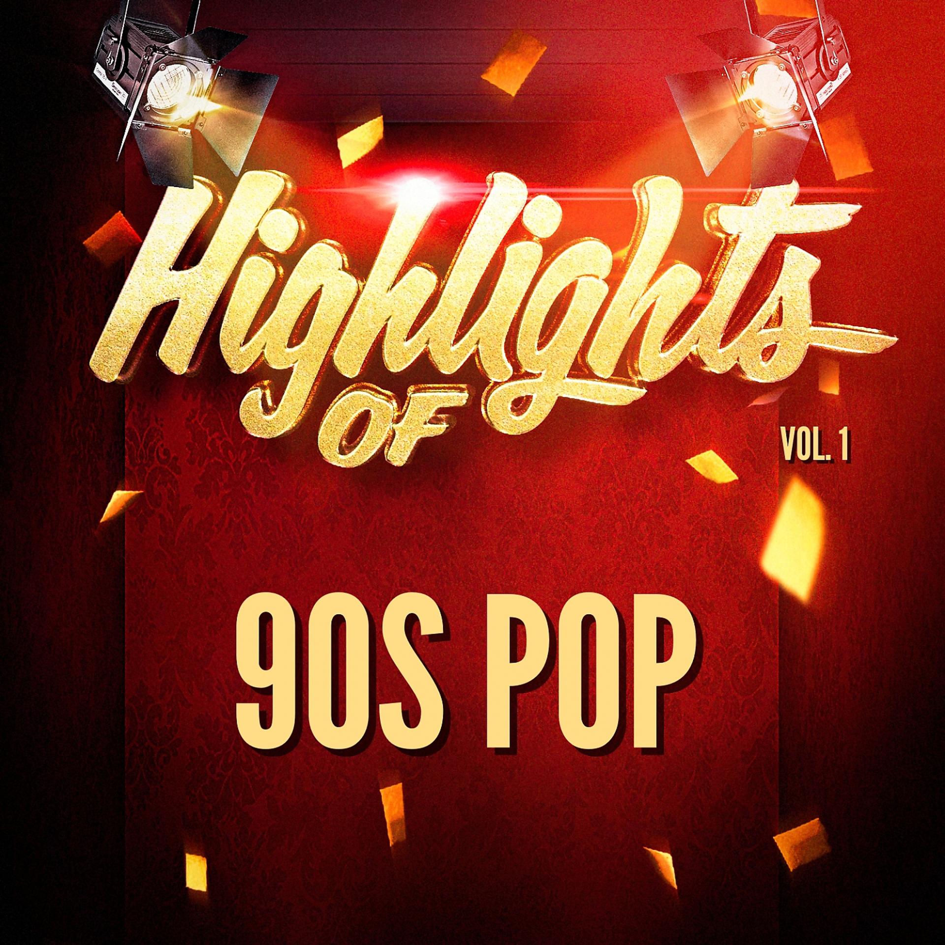Постер альбома Highlights of 90S Pop, Vol. 1