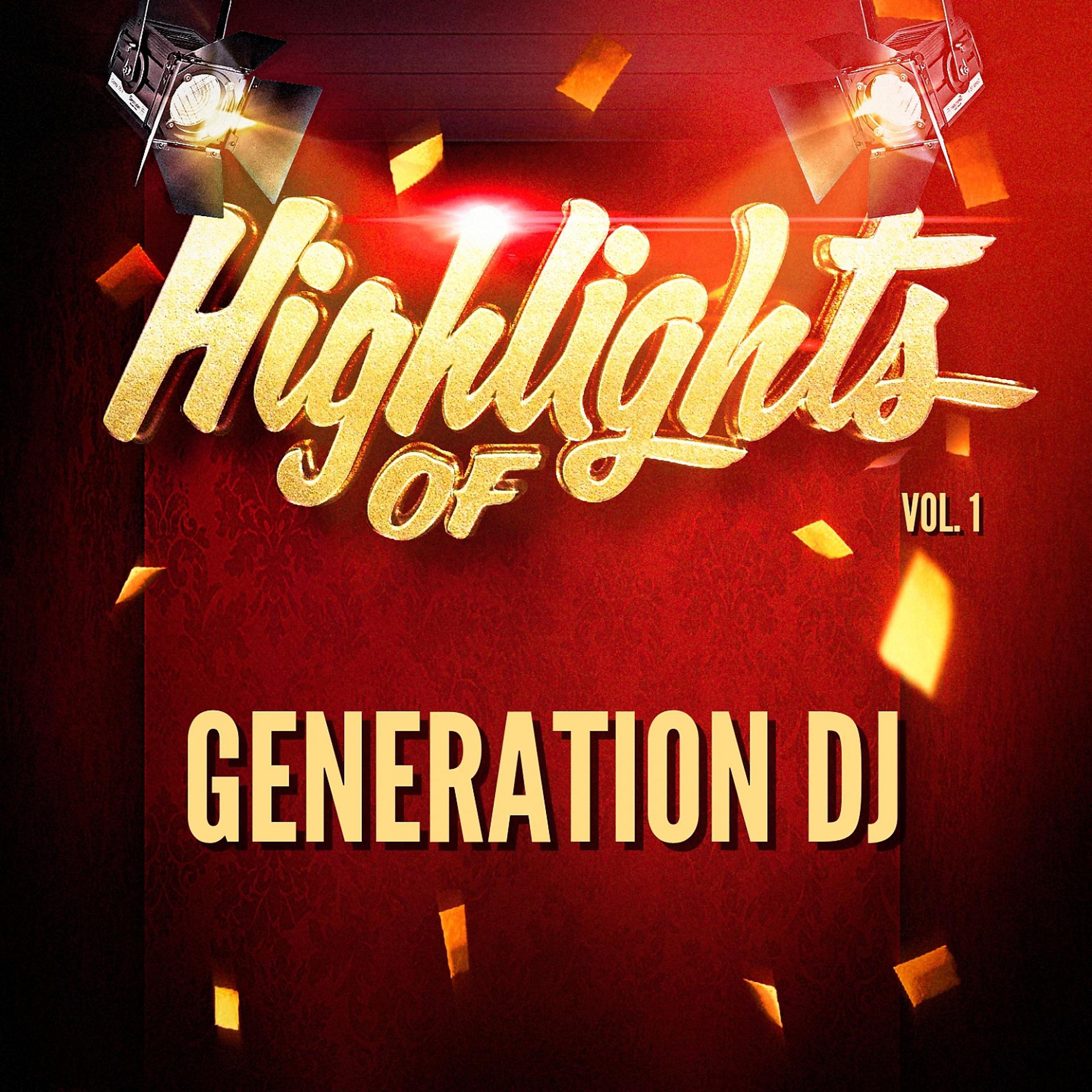 Постер альбома Highlights of Generation DJ, Vol. 1