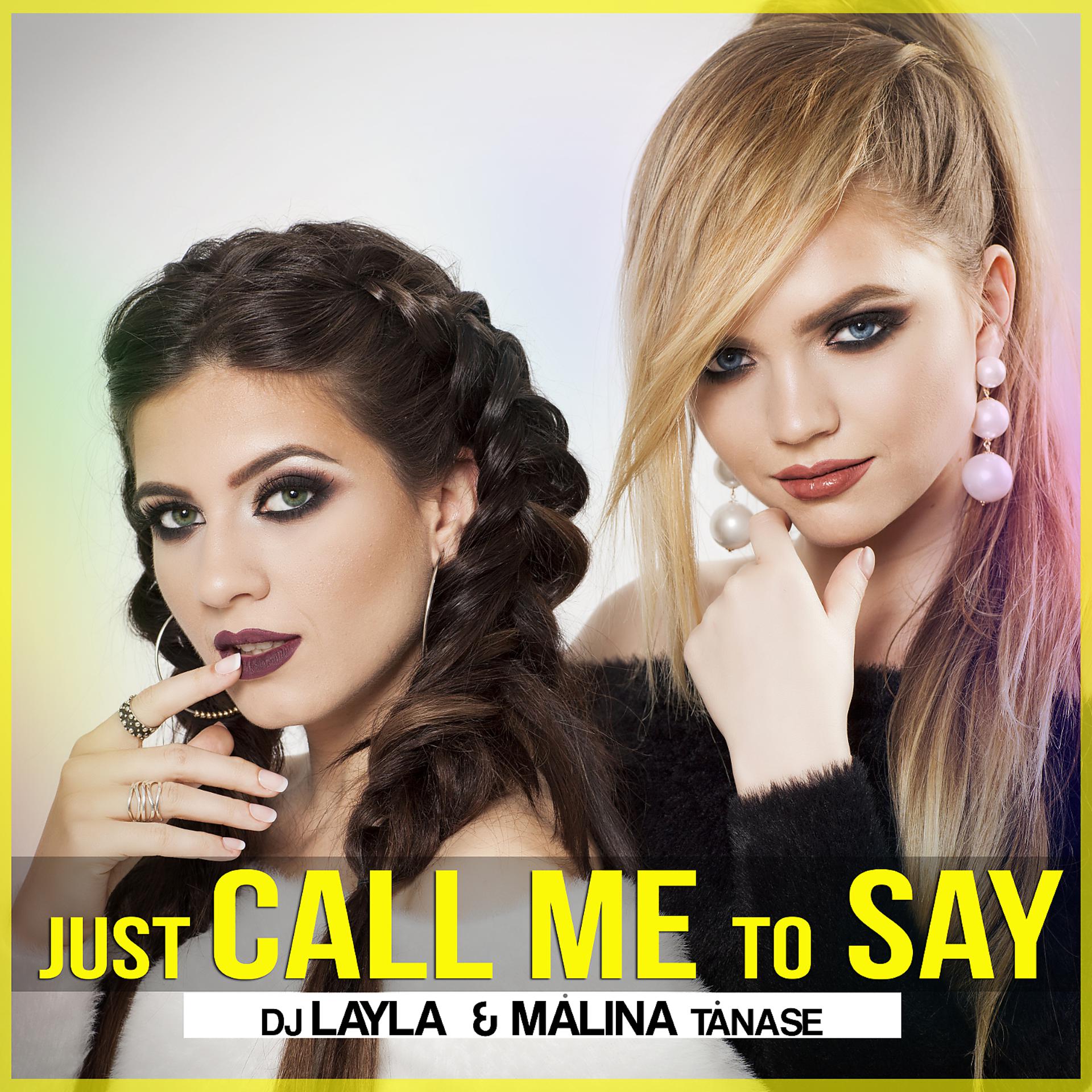 Постер к треку Dj Layla, Malina Tanase - Just Call Me To Say (feat. Malina Tanase)