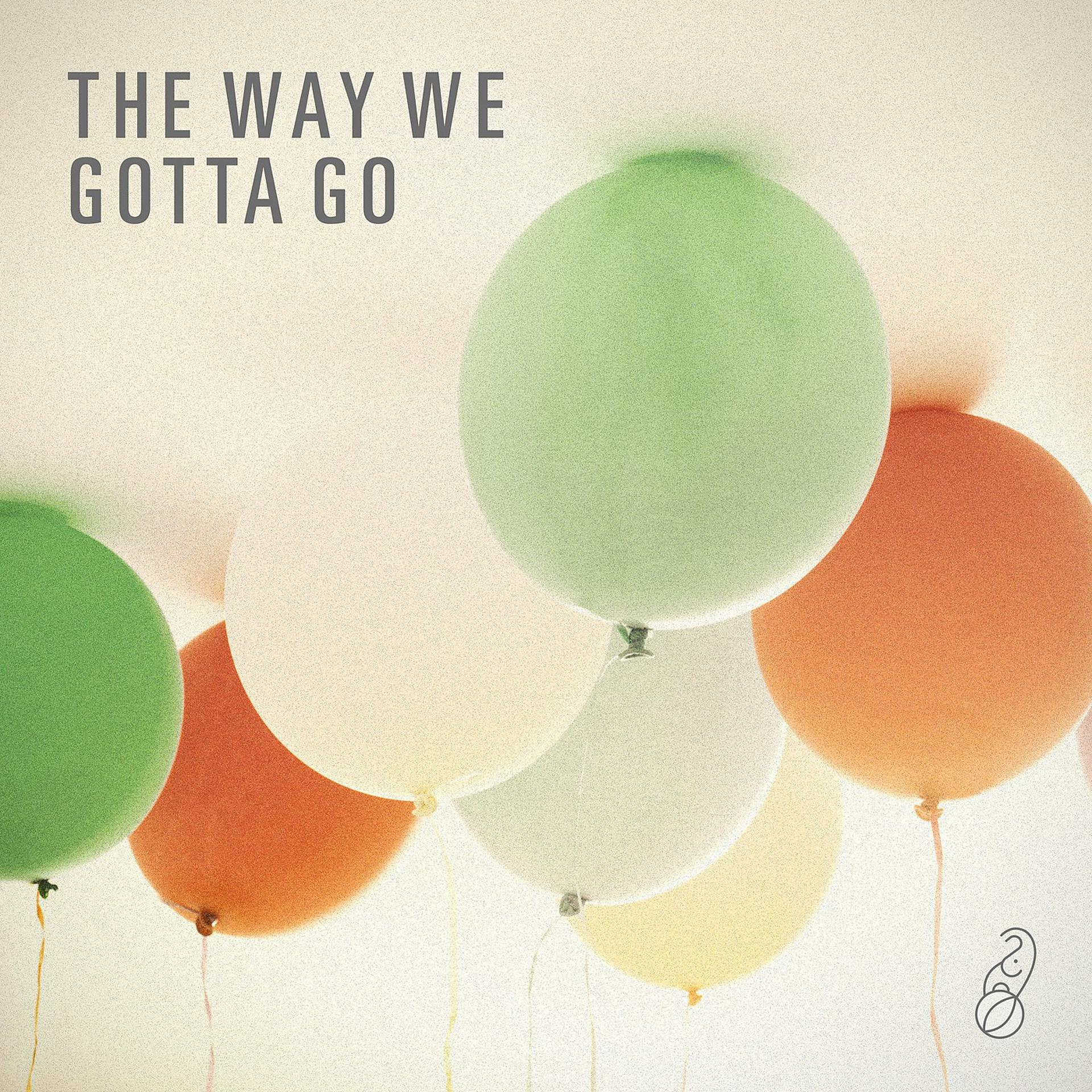 Постер альбома The Way We Gotta Go