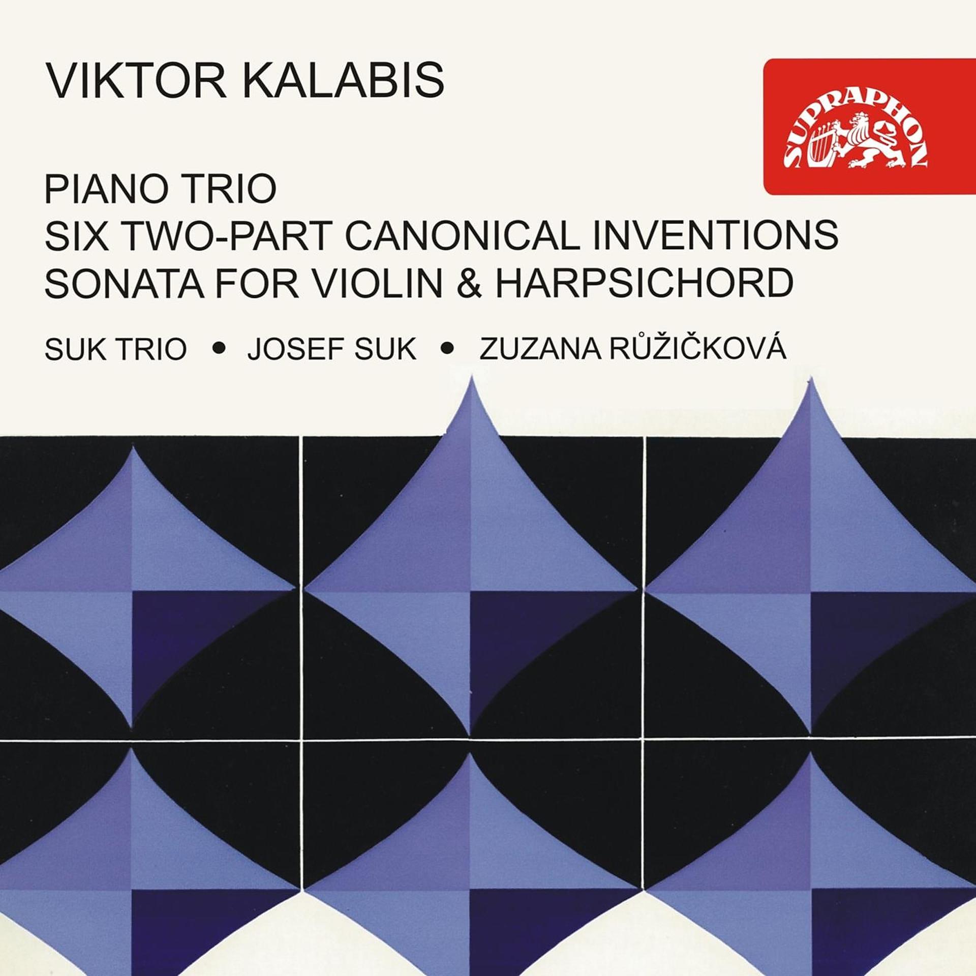Постер альбома Kalabis: Piano Trio, Six Two-Part Canonical Inventions For Harpsichord, Sonata For Violin & Cembalo