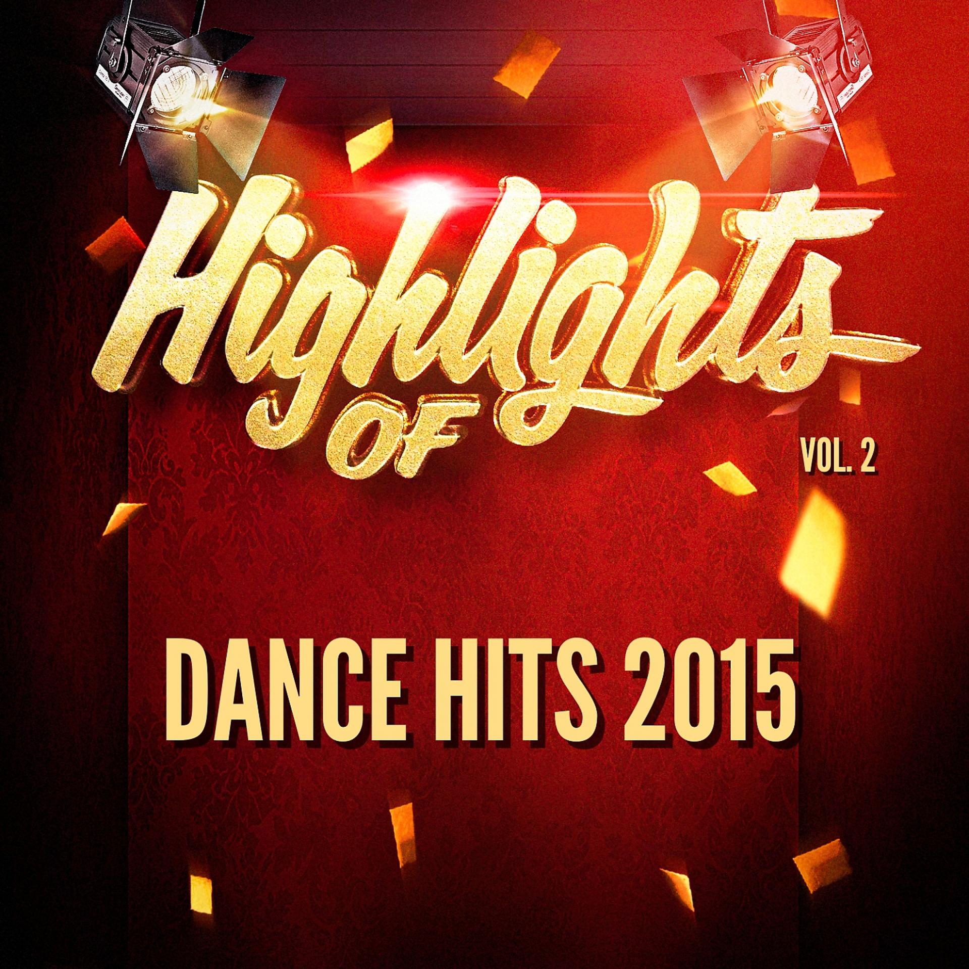 Постер альбома Highlights of Dance Hits 2015, Vol. 2