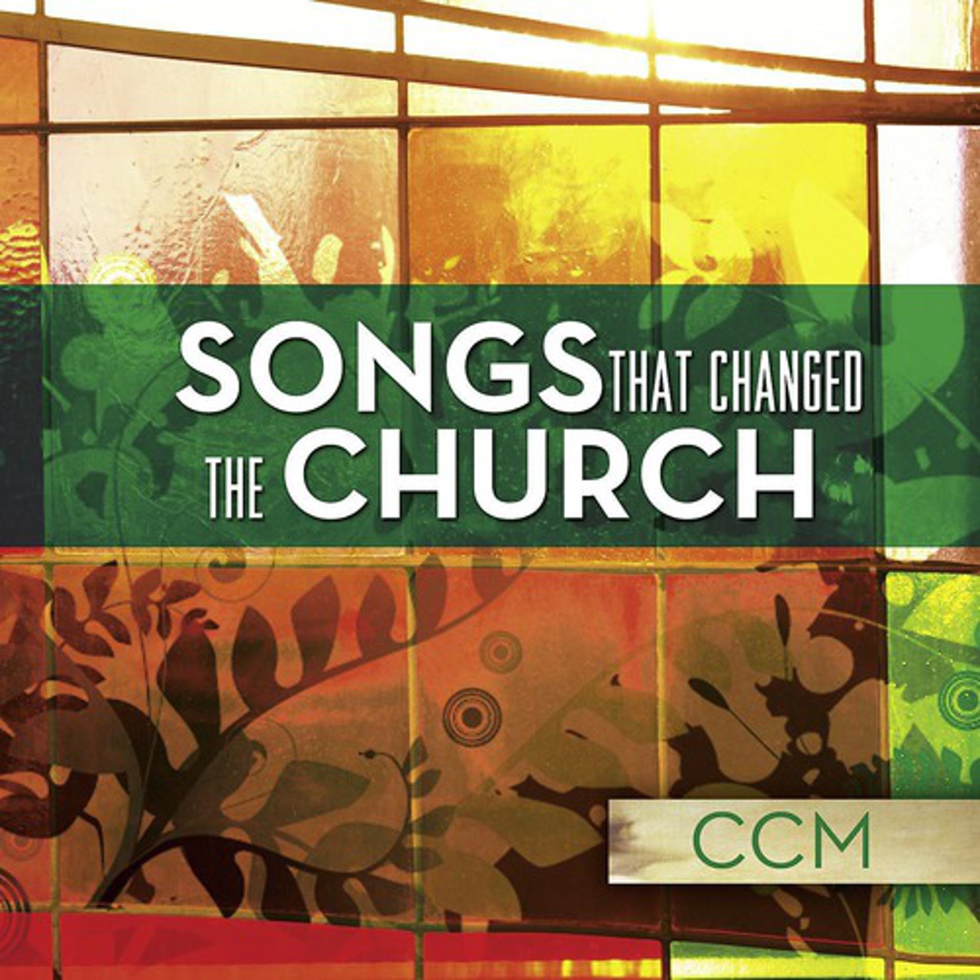 Постер альбома Songs That Changed The Church - CCM