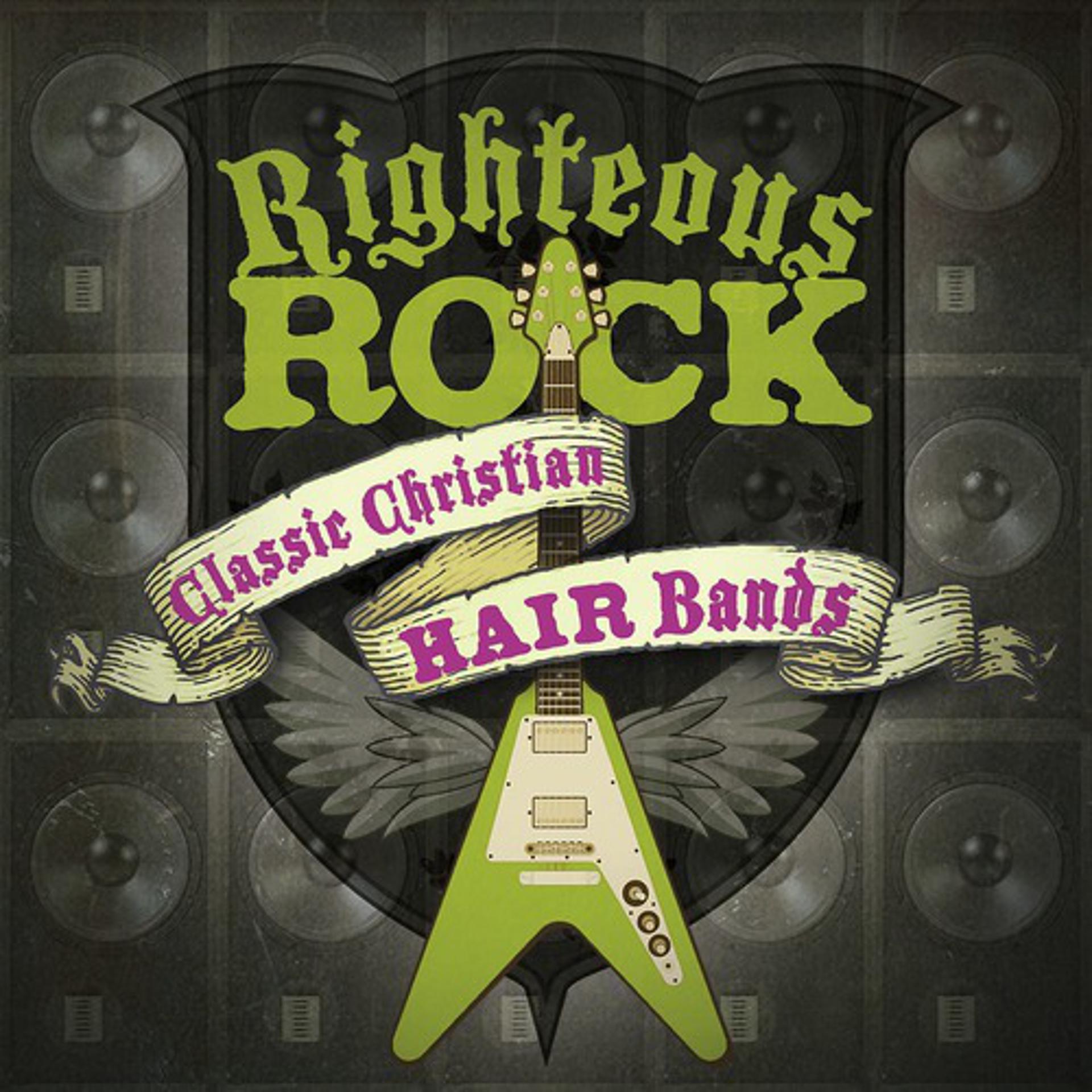 Постер альбома Righteous Rock: Classic Christian Hair Bands
