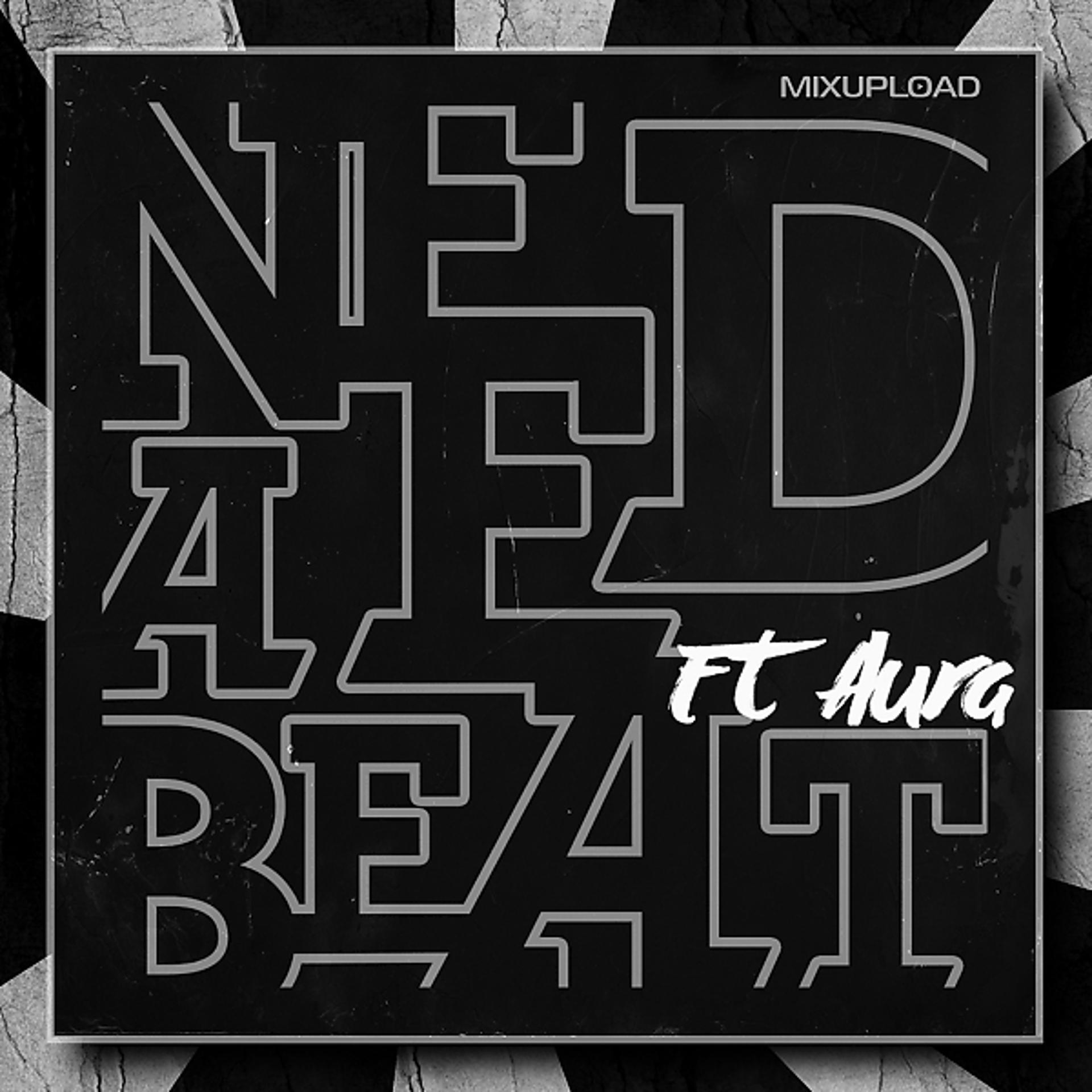 Постер альбома Need A Beat (feat. Aura)