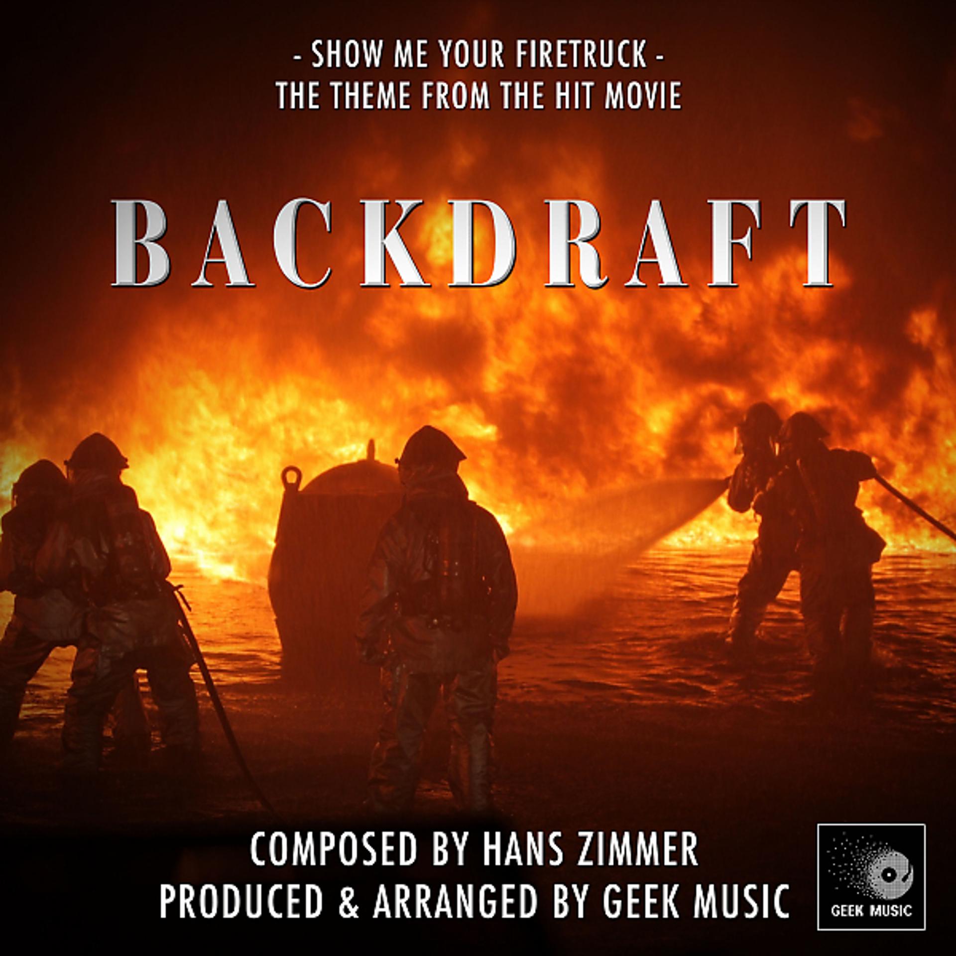 Постер альбома Backdraft - Show Me Your Firetruck - Main Theme