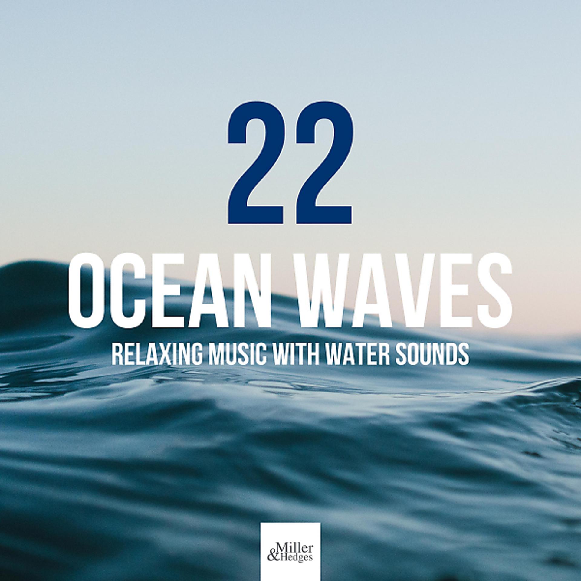 Постер альбома 22 Ocean Waves: Relaxing Music with Water Sounds, Sea Waves, Ocean, Rain, Stream, Nature Sounds