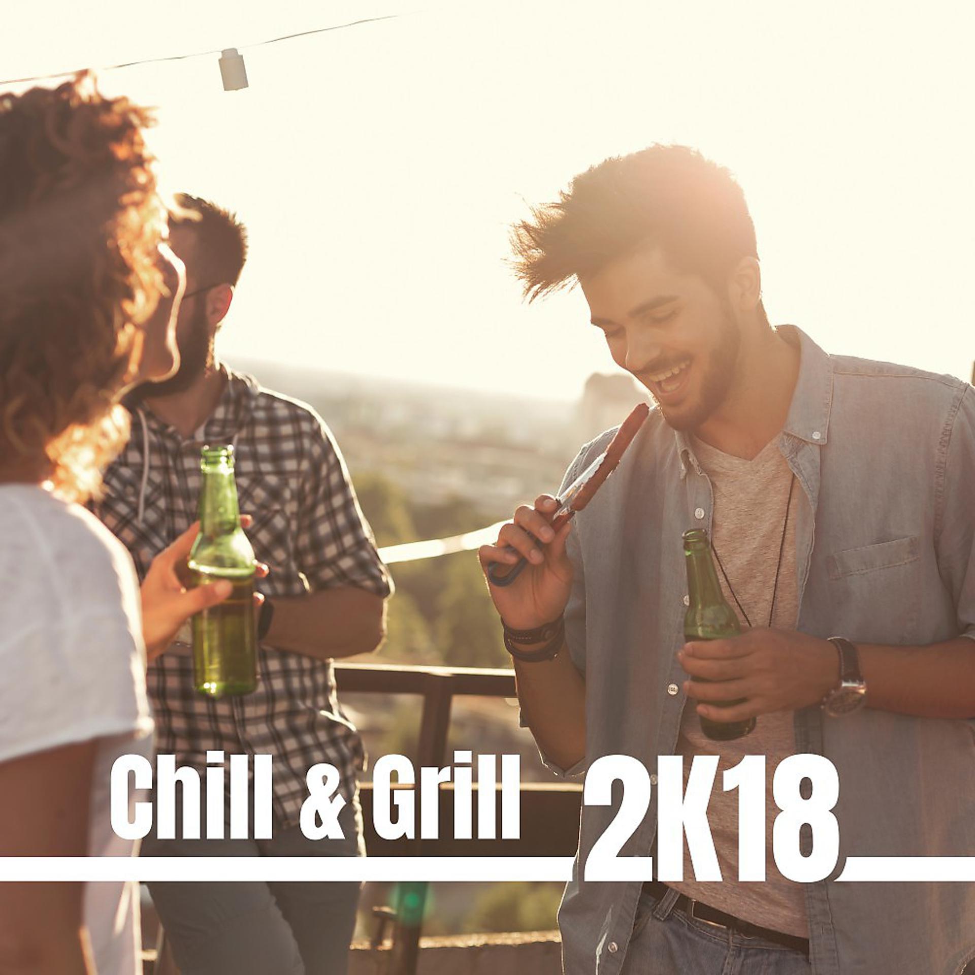 Постер альбома Chill & Grill 2K18