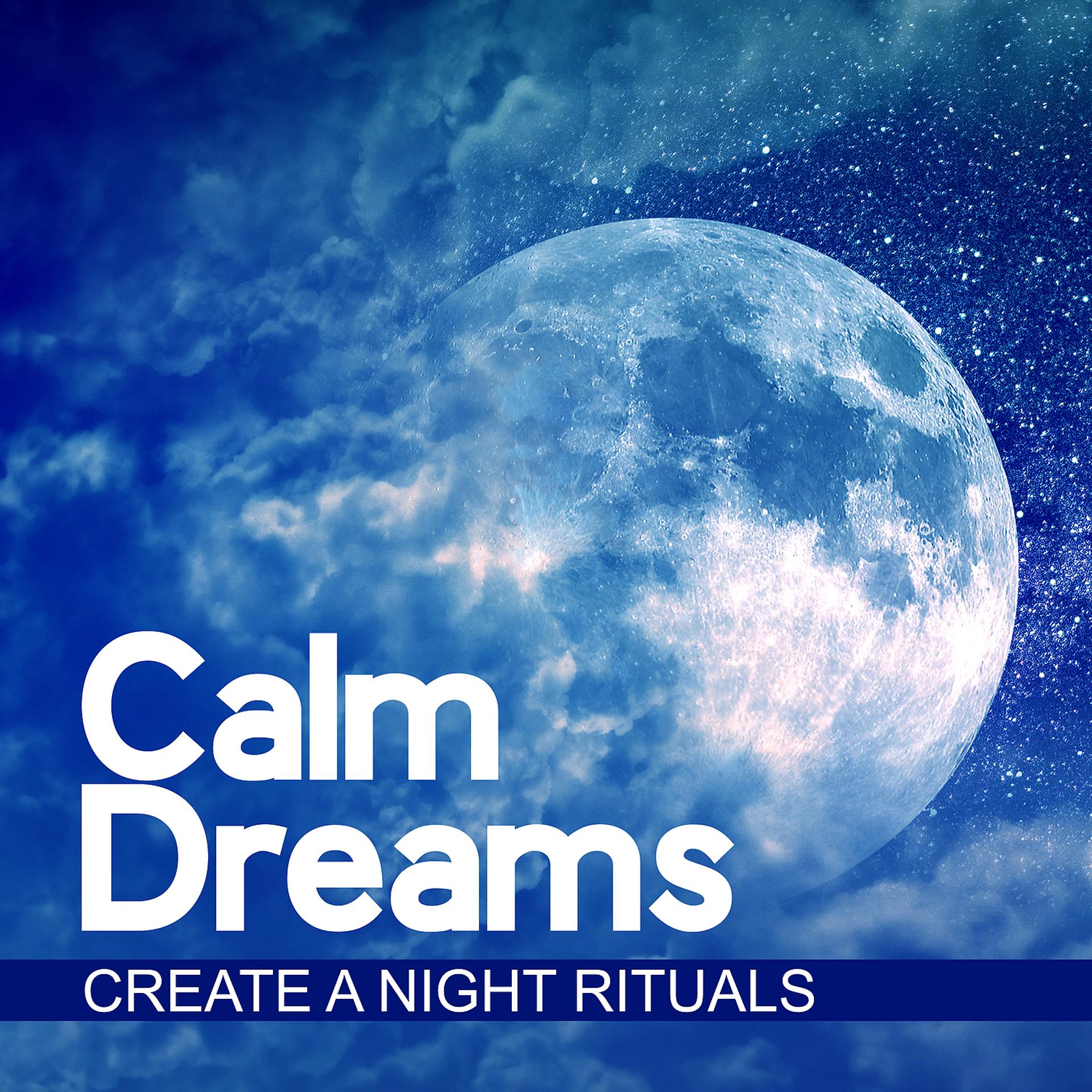 Постер альбома Calm Dreams: Create a Night Rituals, Bedtime Yoga with Mudras Meditation for Relax & Deep Sleep