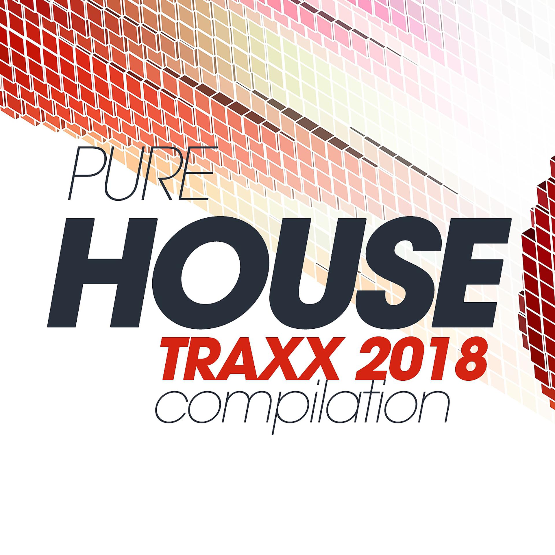 Постер альбома Pure House Traxx 2018 Compilation