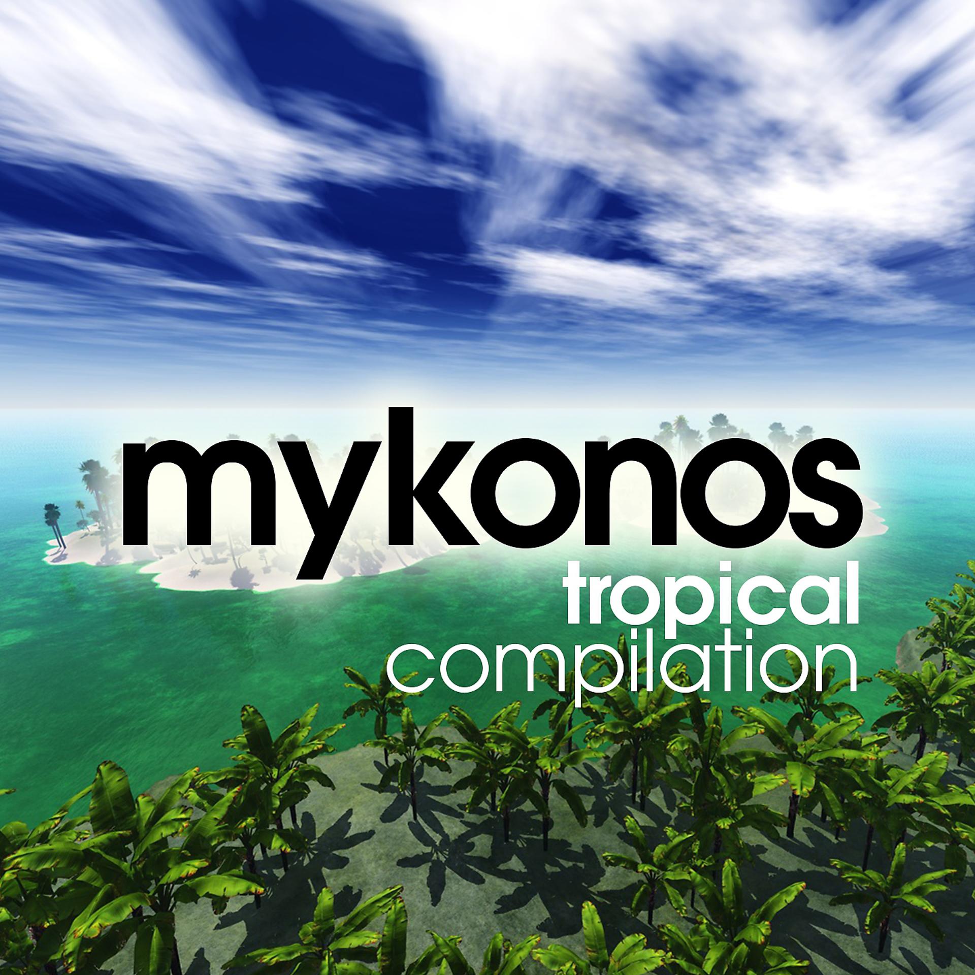 Постер альбома Mykonos Tropical Compilation