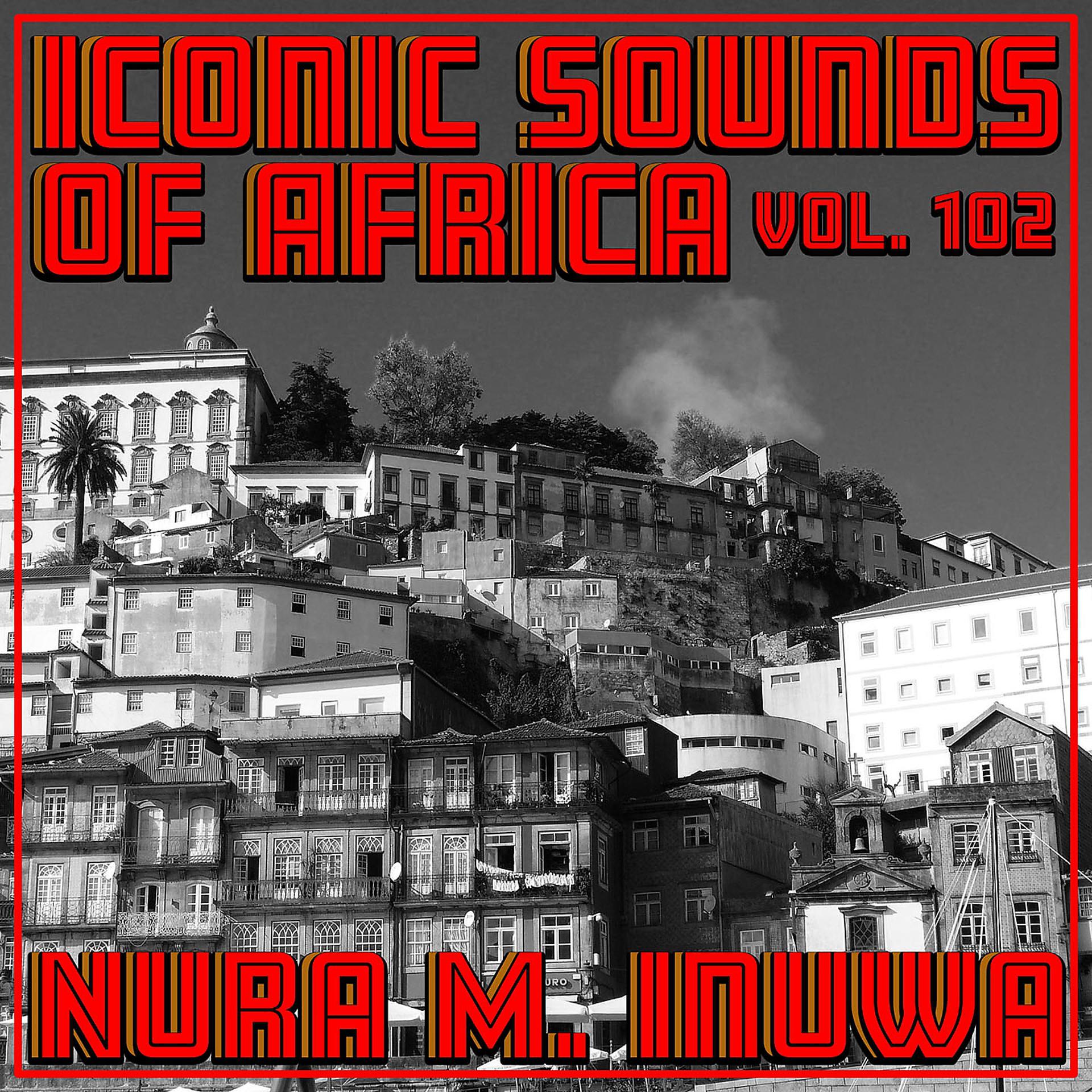 Постер альбома Iconic Sounds Of Africa - Vol. 102